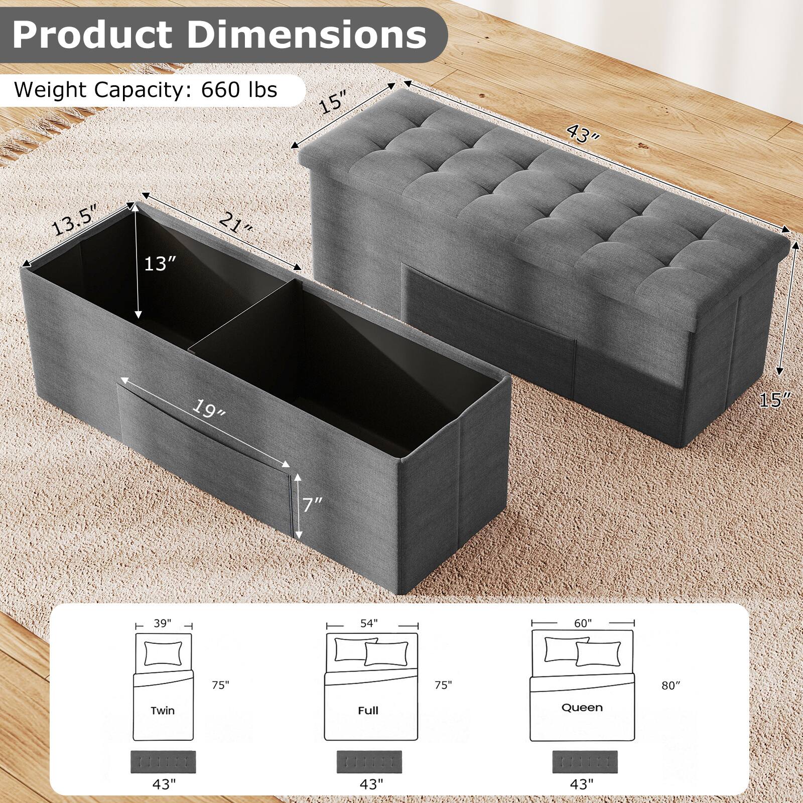 Product Dimensions  
Weight Capacity: 660 lbs  
15"  
13.5"  
21"  
13"  
19"  
7"  
43"  
15"  
39"  
54"  
75"  
60"  
75"  
80"  
Twin Full Queen  
43"