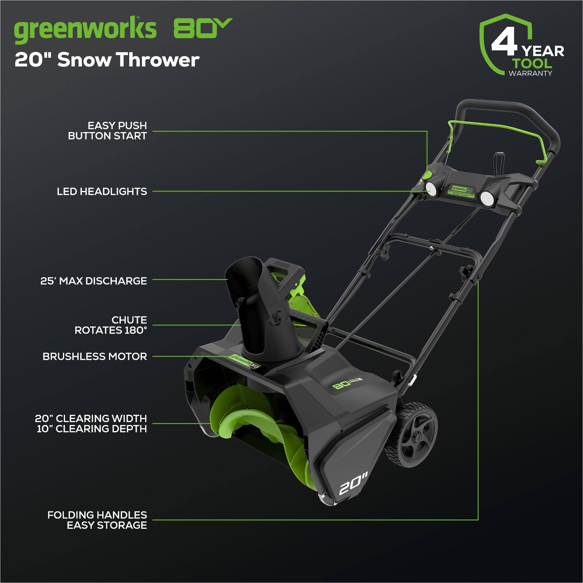 Greenworks BOY 20" Snow Thrower 4 YEAR TOOL WARRANTY EASY PUSH BUTTON START LED HEADLIGHTS 25 MAX DISCHARGE CHUTE ROTATES 180* BRUSHLESS MOTOR - 8Oa4 20" CLEARING WIDTH 10" CLEARING DEPTH FOLDING HANDLES EASY STORAGE 20".