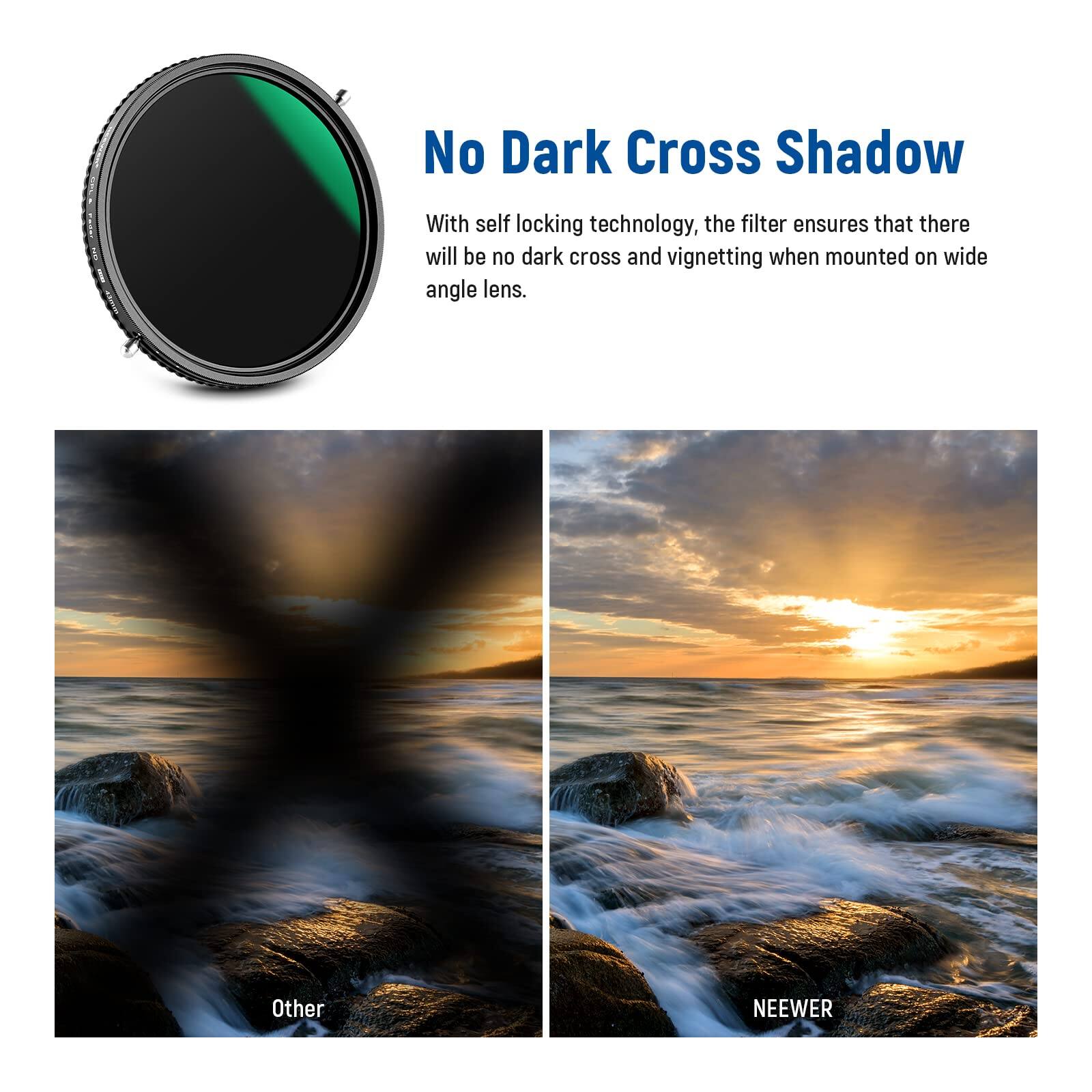 No Dark Cross Shadow

With self locking technology, the filter ensures that there will be no dark cross and vignetting when mounted on wide angle lens.