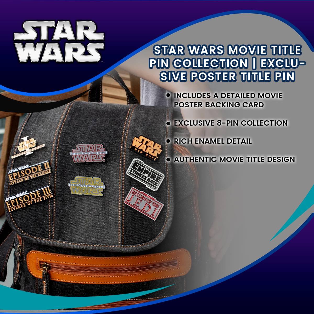 STAR WARS MOVIE TITLE PIN COLLECTION | EXCLUSIVE POSTER TITLE PIN

- INCLUDES A DETAILED MOVIE POSTER BACKING CARD
- EXCLUSIVE 8-PIN COLLECTION
- RICH ENAMEL DETAIL
- AUTHENTIC MOVIE TITLE DESIGN

STAR WARS
STAR WARS EPISODE II: ATTACK OF THE CLONES
STAR WARS EPISODE III: REVENGE OF THE SITH
STAR WARS EPISODE IV: A NEW HOPE
STAR WARS EPISODE V: THE EMPIRE STRIKES BACK
STAR WARS EPISODE VI: RETURN OF THE JEDI
STAR WARS EPISODE VII: THE FORCE AWAKENS