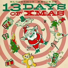 Various Artists - Bloodshot Records' 13 Days Of Xmas (Various Artists) - VINYL LP