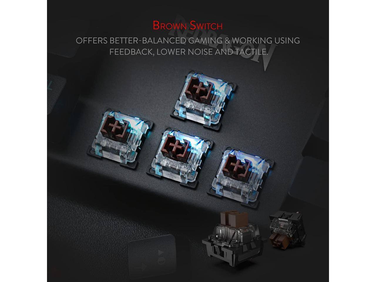 BROWN SWITCH OFFERS BETTER-BALANCED GAMING & WORKING USING FEEDBACK, LOWER NOISE AND TACTILE.