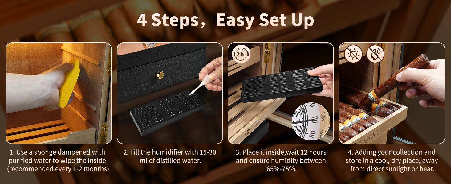 4 Steps, Easy Set Up

1. Use a sponge dampened with purified water to wipe the inside (recommended every 1-2 months)
2. Fill the humidifier with 15-30 ml of distilled water.
3. Place it inside, wait 12 hours and ensure humidity between 65%-75%.
4. Adding your collection and store in a cool, dry place, away from direct sunlight or heat.
