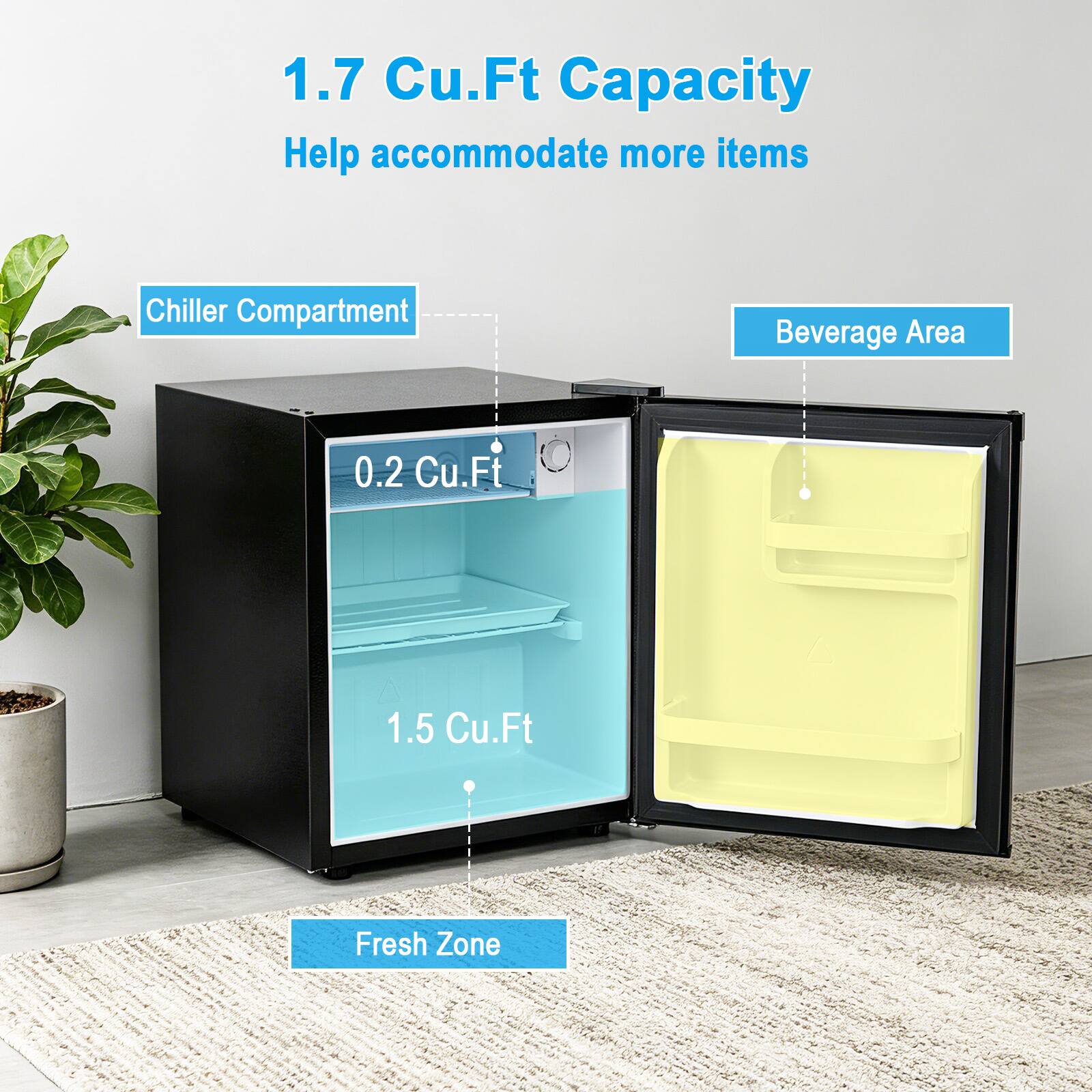 1.7 Cu.Ft Capacity  
Help accommodate more items  

Chiller Compartment: 0.2 Cu.Ft  
Beverage Area: 1.5 Cu.Ft  
Fresh Zone