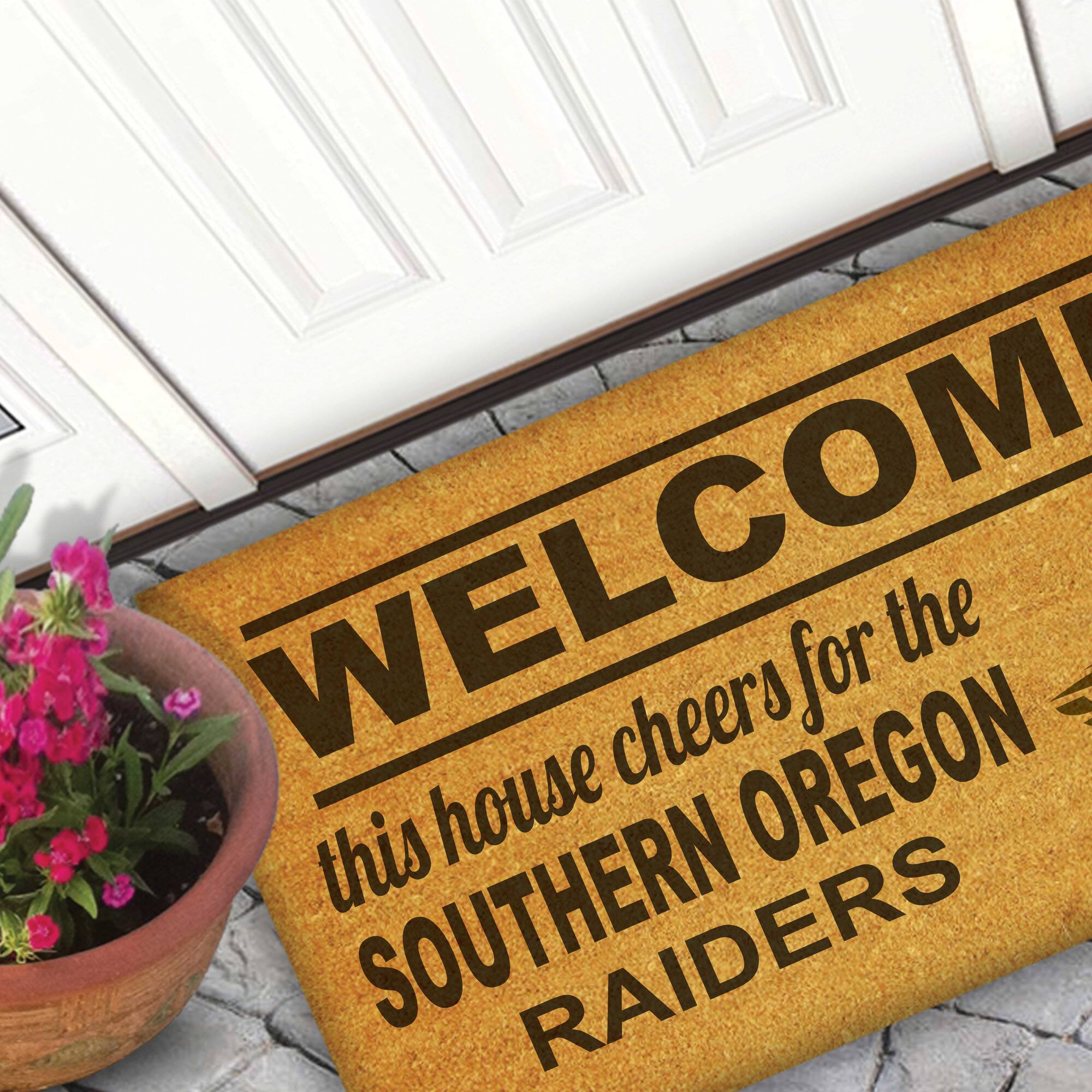 WELCOME  
this house cheers for the  
SOUTHERN OREGON  
RAIDERS