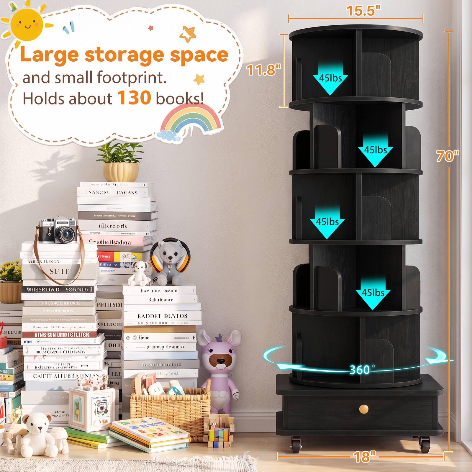 15.5"  
Large storage space and small footprint. Holds about 130 books!  
45lbs  
45lbs  
70"  
45lbs  
360°  
18"