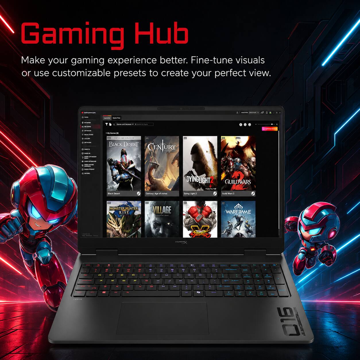 Gaming Hub  
Make your gaming experience better. Fine-tune visuals or use customizable presets to create your perfect view.

- TUTS
- Sate Total
- I - a - + - a 2014.1000 5 YOU 0 OPTICIAL . 100% + IMA/K - POLICE
- Server at lrast W Sunwa : 11:11:10:0 ERGICIN BLACK DESERT CENTURA
- 0 INTER
- MIX -
- MATHER
- 1 -
- DYINGLIGHT GUILDWARS ~ with
- Black Deset
- Century Age of Adives
- Dying Light 2
- Gold Virt 1
- MONSTER HUNTER RISE
- VILLAGE PIZZANI -
- WARFRAME
- WARKS
- 5
- Y ..
- & OF W x N Z
- AT
- me SA
- C a
- a
- + . U .. J N
- M
- R 3 ME -
- " .
- 7 - - . - ... V 7 .. -
- .  - + ... +
- + - + 