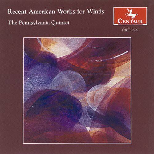 Recent American Works for Winds  
The Pennsylvania Quintet  
CENTAUR CRC 2509