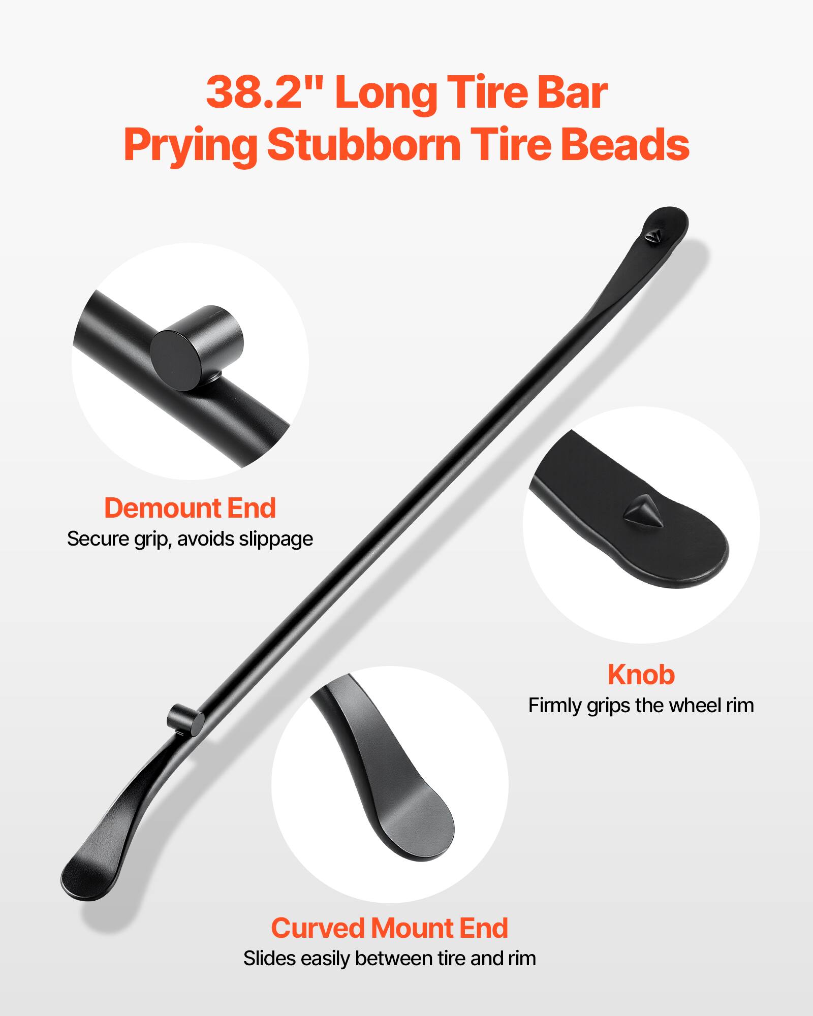 38.2" Long Tire Bar Prying Stubborn Tire Beads

- Demount End: Secure grip, avoids slippage
- Knob: Firmly grips the wheel rim
- Curved Mount End: Slides easily between tire and rim