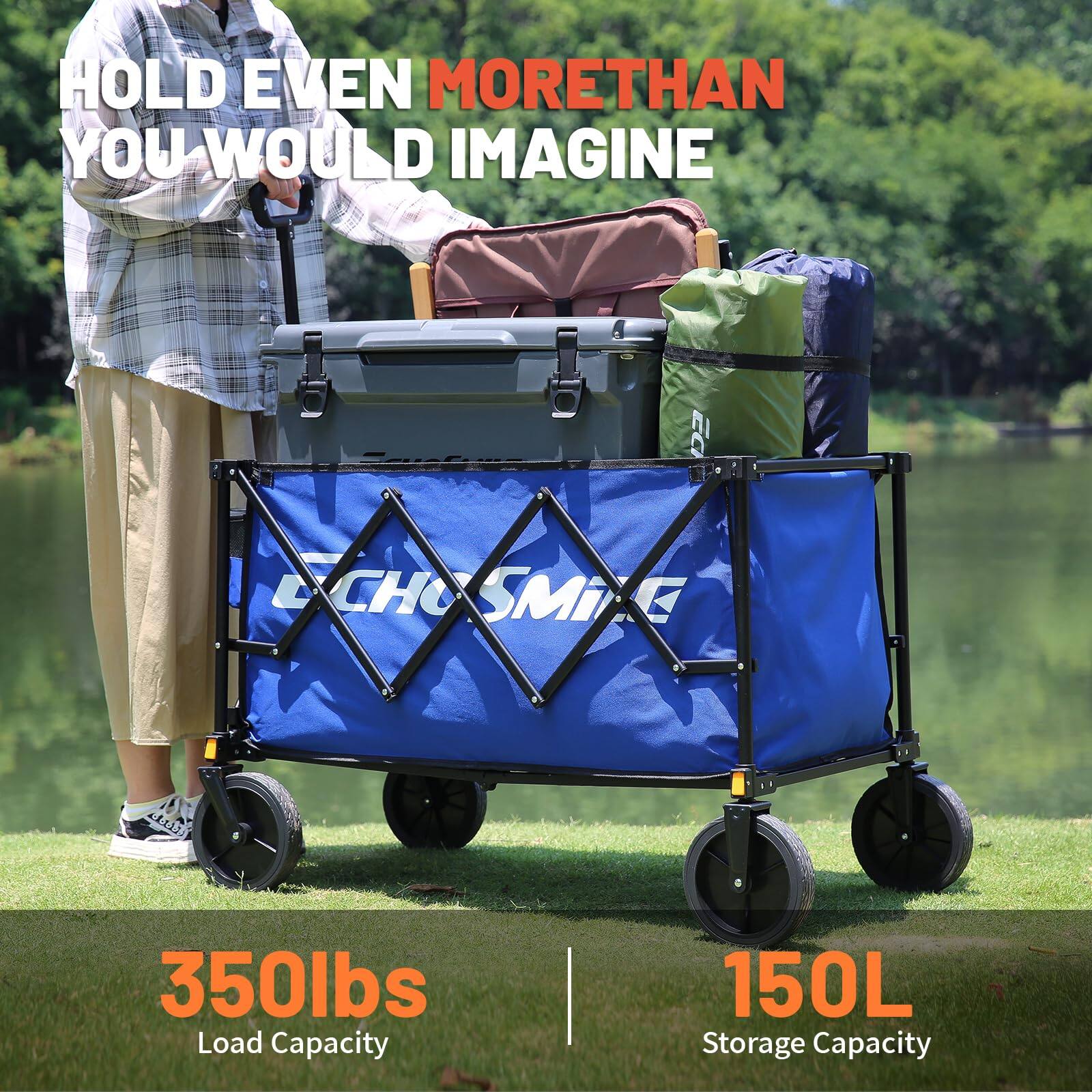 HOLD EVEN MORE THAN YOU WOULD IMAGINE

ECHOSMILE

350lbs Load Capacity

150L Storage Capacity