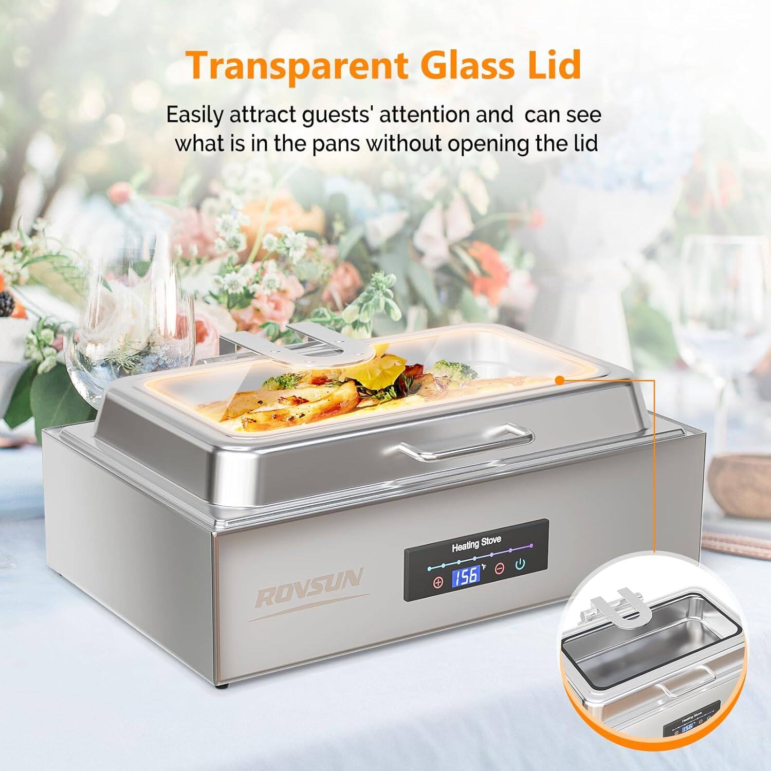 Transparent Glass Lid  
Easily attract guests' attention and can see what is in the pans without opening the lid  

ROVSUN Heating Stove A 1S6 R