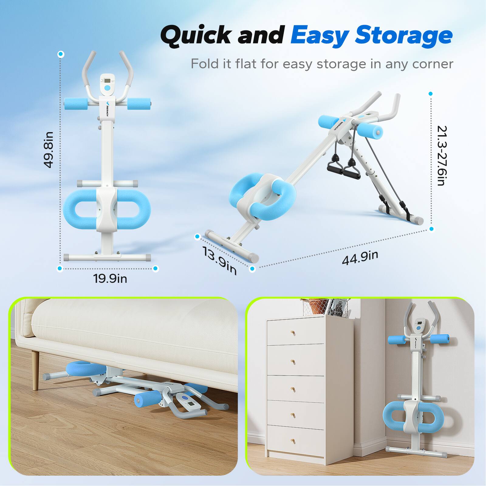 Quick and Easy Storage  
Fold it flat for easy storage in any corner  

49.8in  
21.3-27.6in  
19.9in  
13.9in  
44.9in
