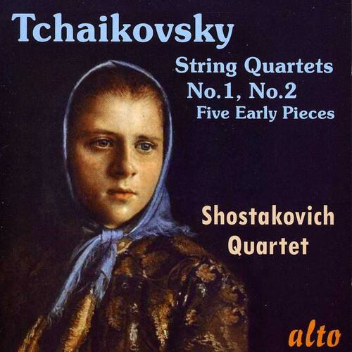 Tchaikovsky  
String Quartets No.1, No.2  
Five Early Pieces  

Shostakovich Quartet  

alto