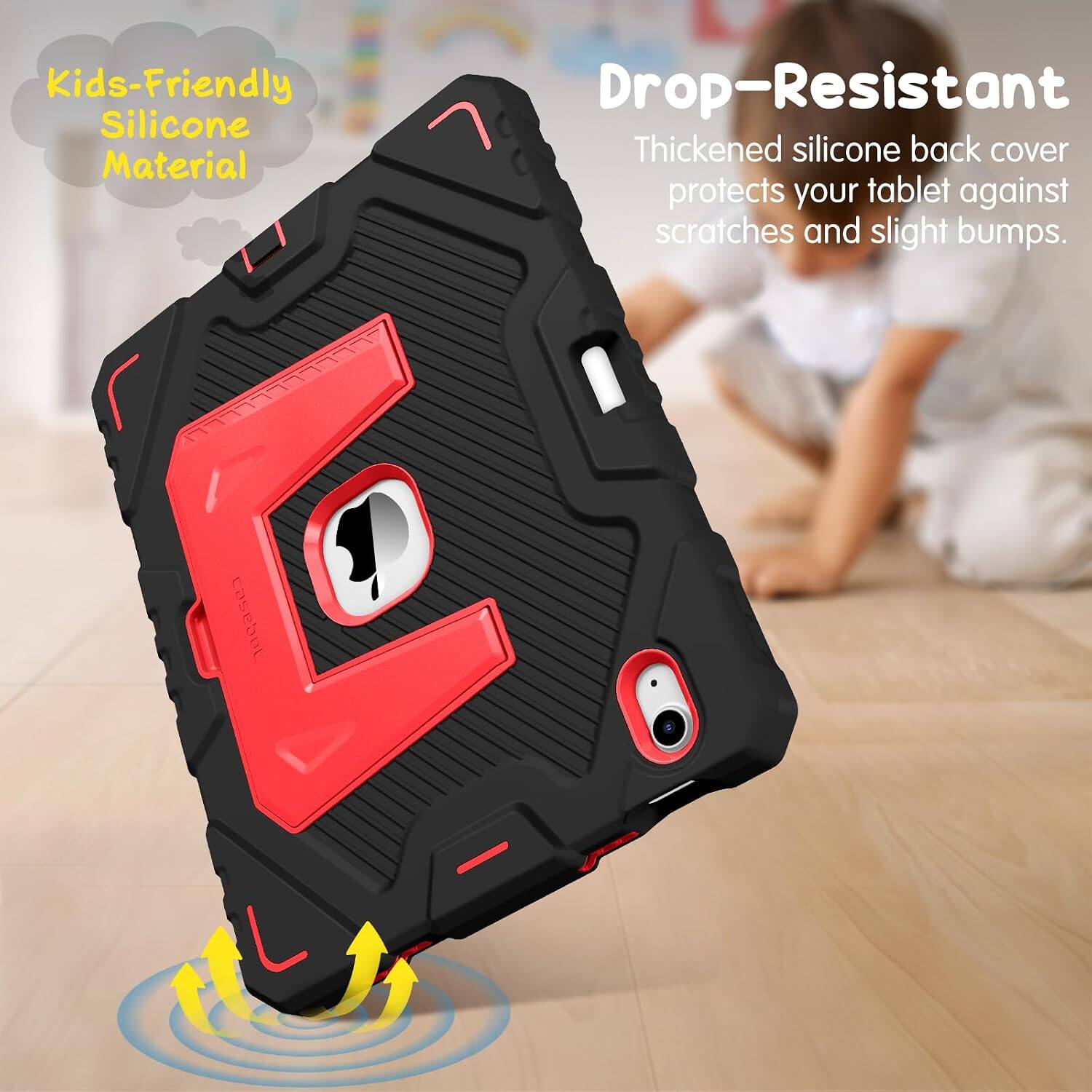 Kids-Friendly Silicone Material  
Drop-Resistant  
Thickened silicone back cover protects your tablet against scratches and slight bumps.