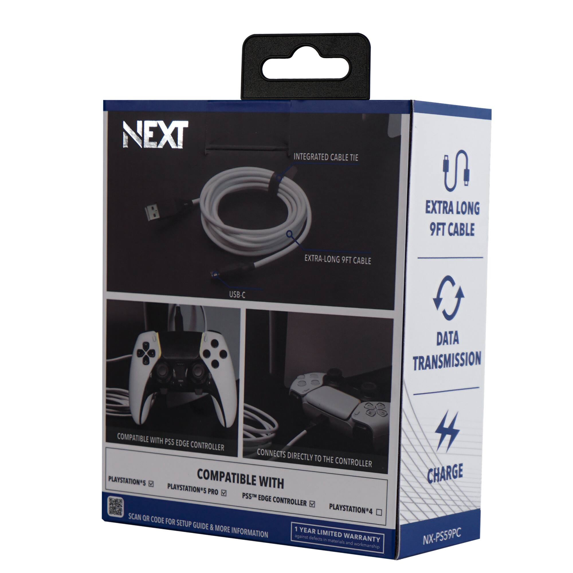NEXT  
INTEGRATED CABLE TIE  
EXTRA LONG 9FT CABLE  
USB-C DATA TRANSMISSION  
COMPATIBLE WITH PS5 EDGE CONTROLLER  
CONNECTS DIRECTLY TO THE CONTROLLER  
PLAYSTATION®4  
SCAN OR CODE FOR SETUP GUIDE & MORE INFORMATION  
1 YEAR LIMITED WARRANTY  
NX-PS59PC  

EXTRA LONG 9FT CABLE  
DATA TRANSMISSION  
CHARGE