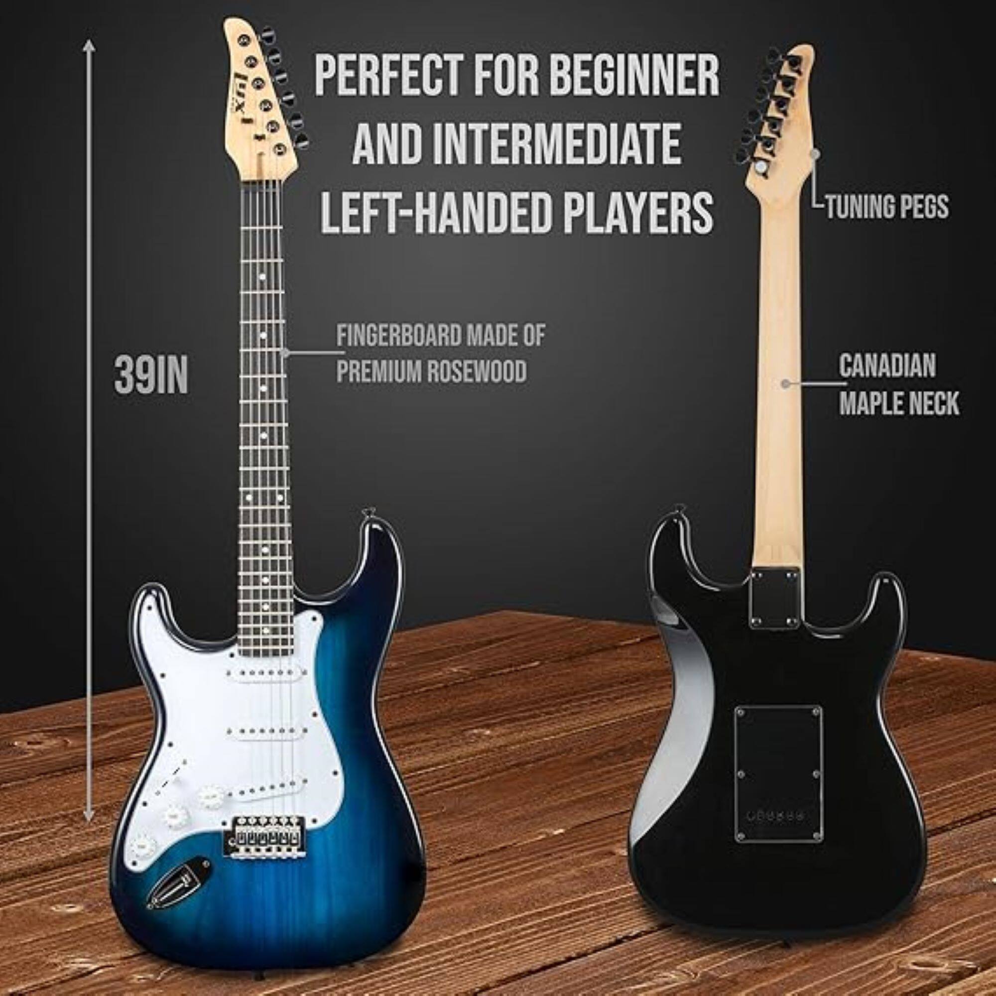 PERFECT FOR BEGINNER AND INTERMEDIATE LEFT-HANDED PLAYERS  
TUNING PEGS  
39IN  
FINGERBOARD MADE OF PREMIUM ROSEWOOD  
CANADIAN MAPLE NECK