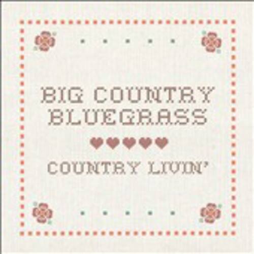 Big Country Bluegrass - Country Livin   - COMPACT DISCS [CD]