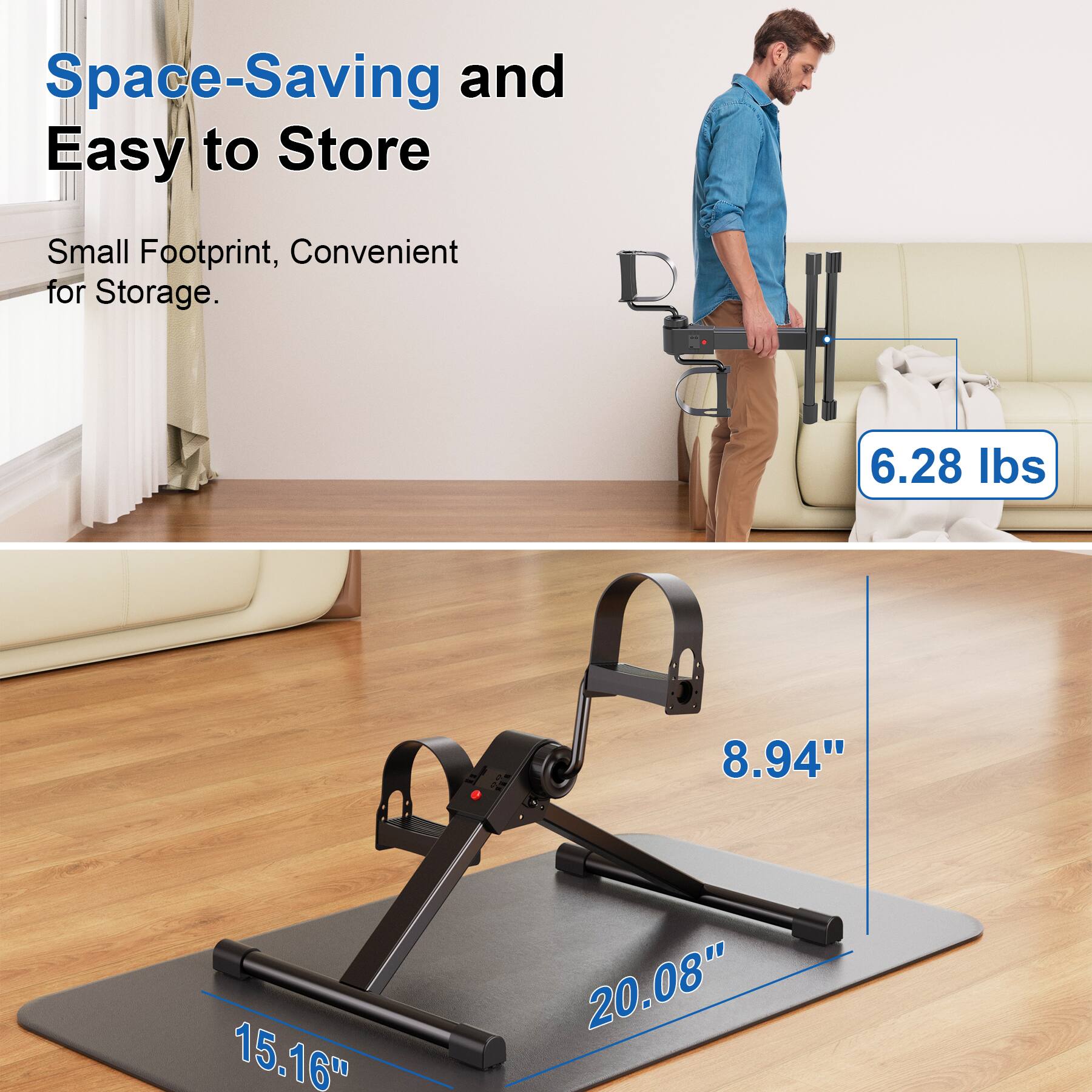 Space-Saving and Easy to Store  
Small Footprint, Convenient for Storage.  

6.28 lbs  
8.94"  
15.16"  
20.08"