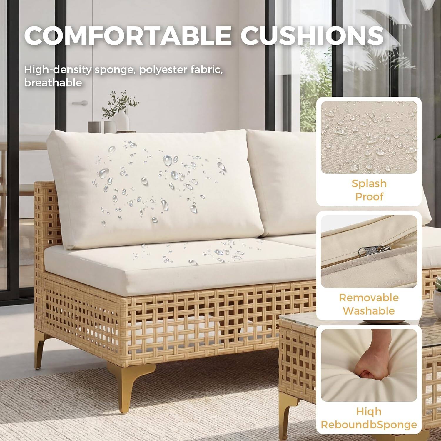 COMFORTABLE CUSHIONS

High-density sponge, polyester fabric, breathable

- Splash Proof
- Removable Washable
- High Rebound Sponge