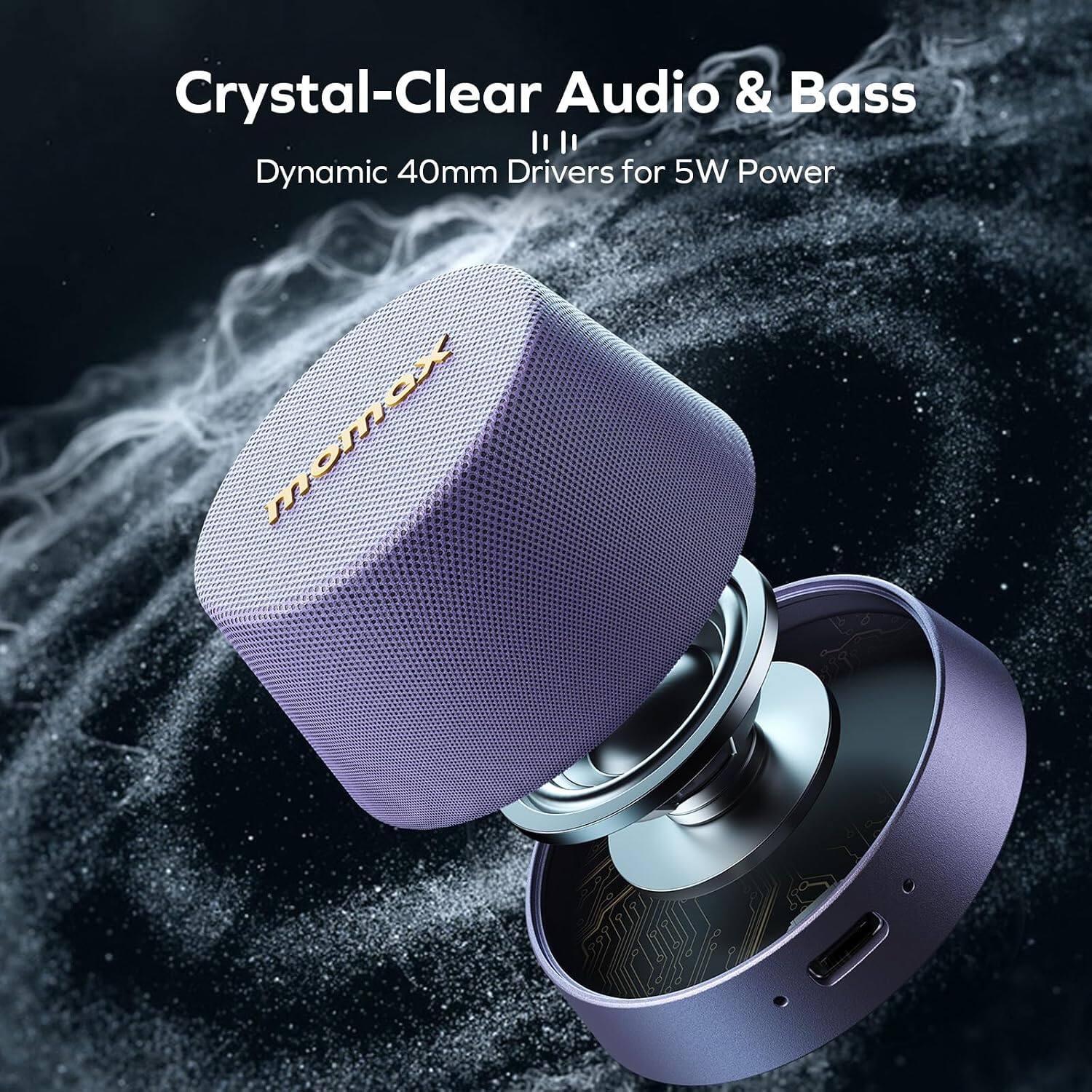 Crystal-Clear Audio & Bass  
Dynamic 40mm Drivers for 5W Power