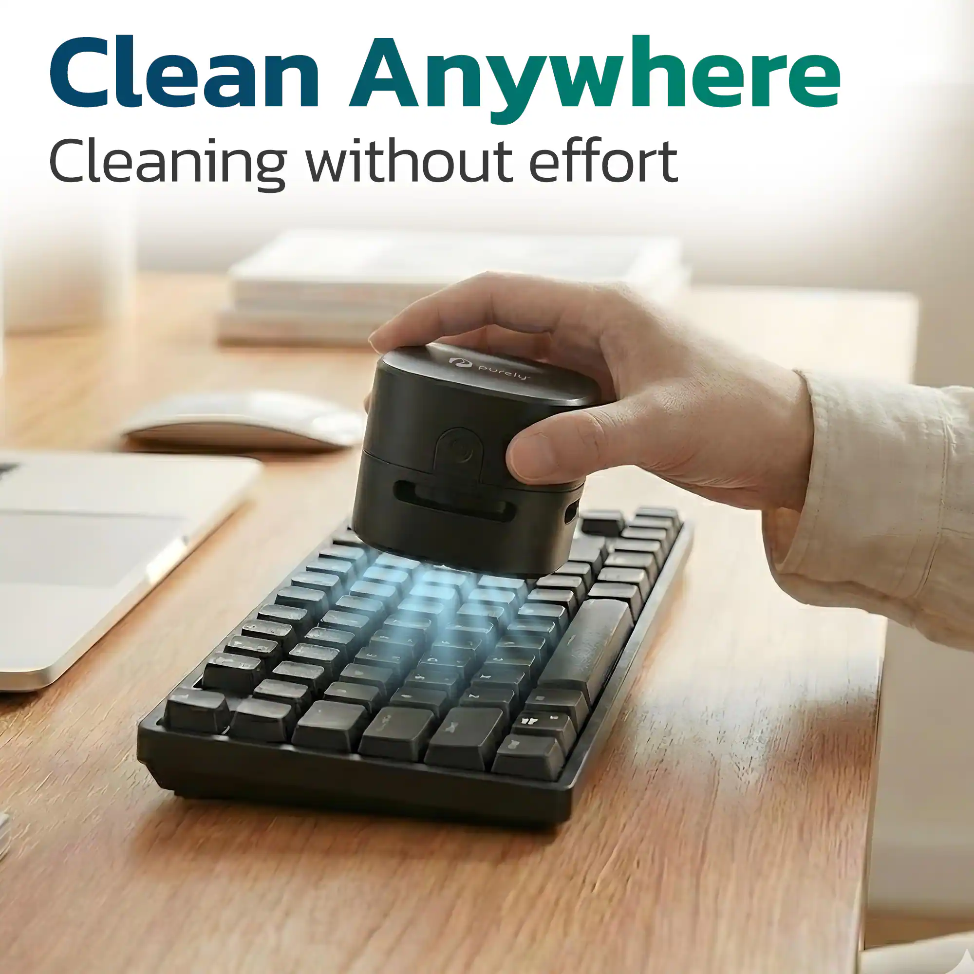 Clean Anywhere  
Cleaning without effort