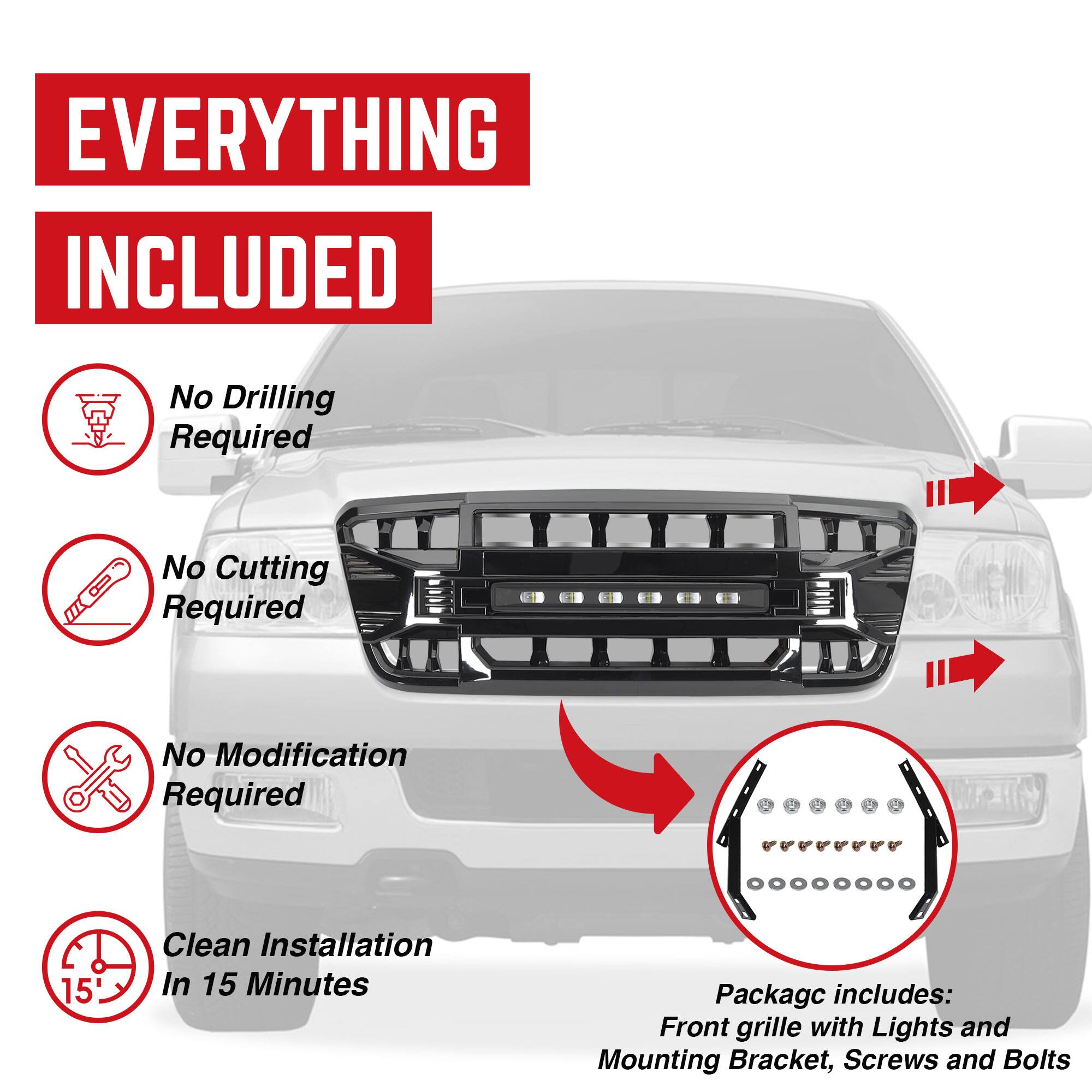 **EVERYTHING INCLUDED**

- No Drilling Required
- No Cutting Required
- No Modification Required
- Clean Installation In 15 Minutes

**Package includes:**
- Front grille with Lights and Mounting Bracket
- Screws and Bolts