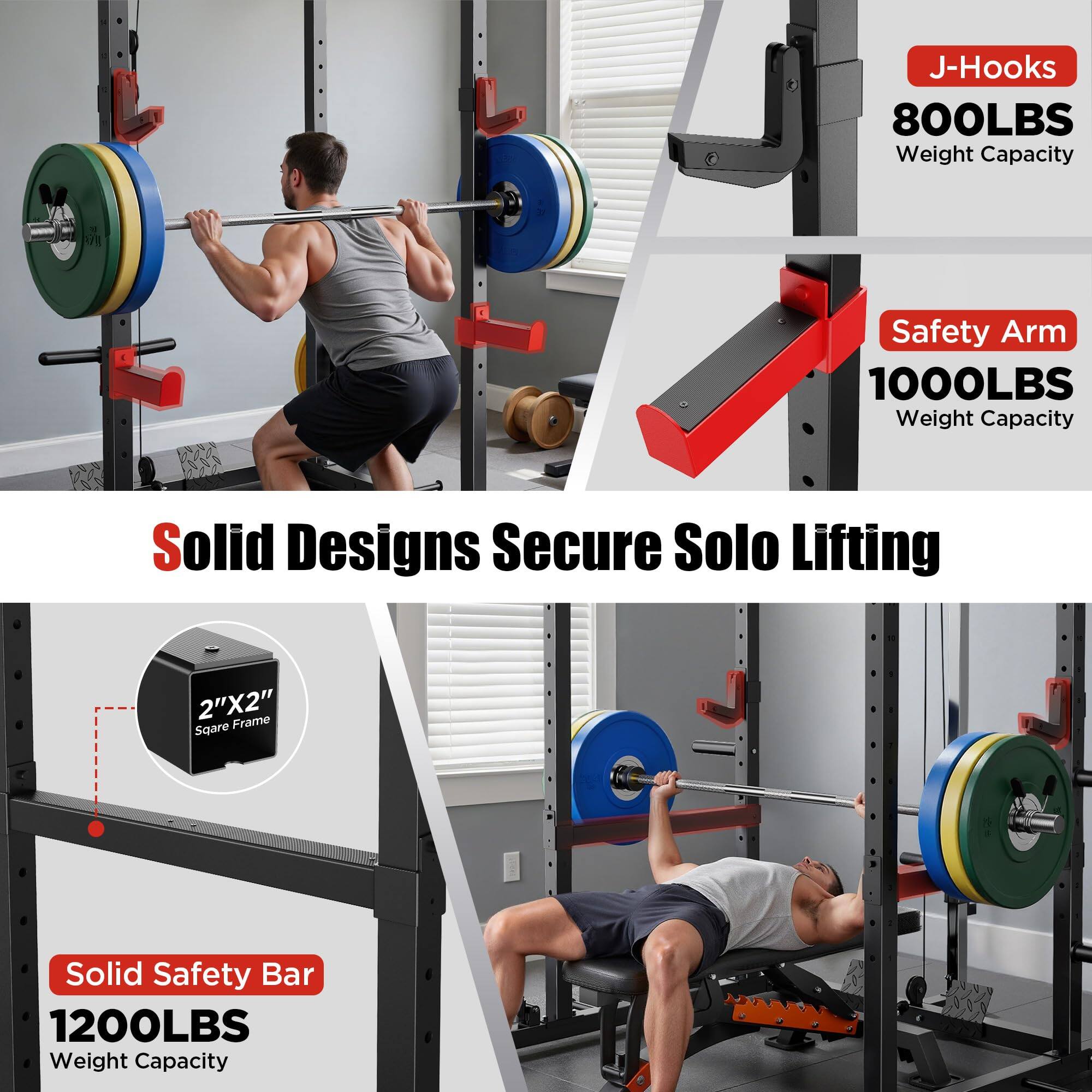 J-Hooks  
800LBS Weight Capacity  

Safety Arm  
1000LBS Weight Capacity  

Solid Designs Secure Solo Lifting  

2"X2" Square Frame  

Solid Safety Bar  
1200LBS Weight Capacity