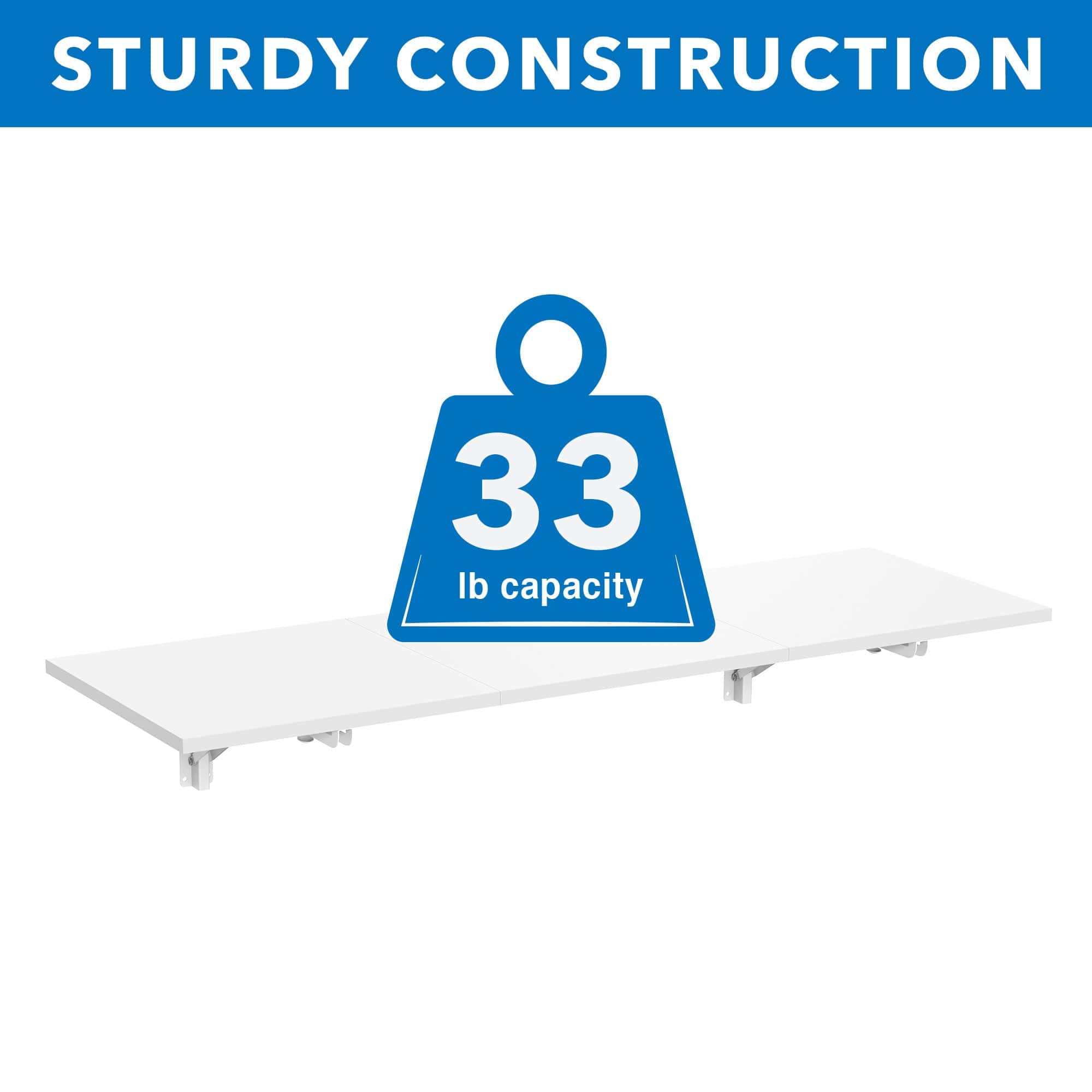 STURDY CONSTRUCTION  
33 lb capacity