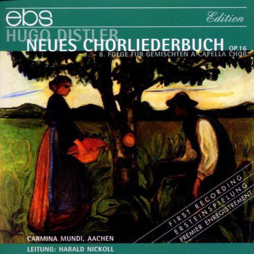 ebs Edition  
HUGO DISTLER  
NEUES CHORLIEDERBUCH  
OP.16  
8. FOLGE FÜR GEMISCHTEN A CAPELLA CHOR  

CARMINA MUNDI, AACHEN  
LEITUNG: HARALD NICKOLL  

FIRST RECORDING  
ERSTEINNEHMER  
PREMIER ENREGISTREMENT