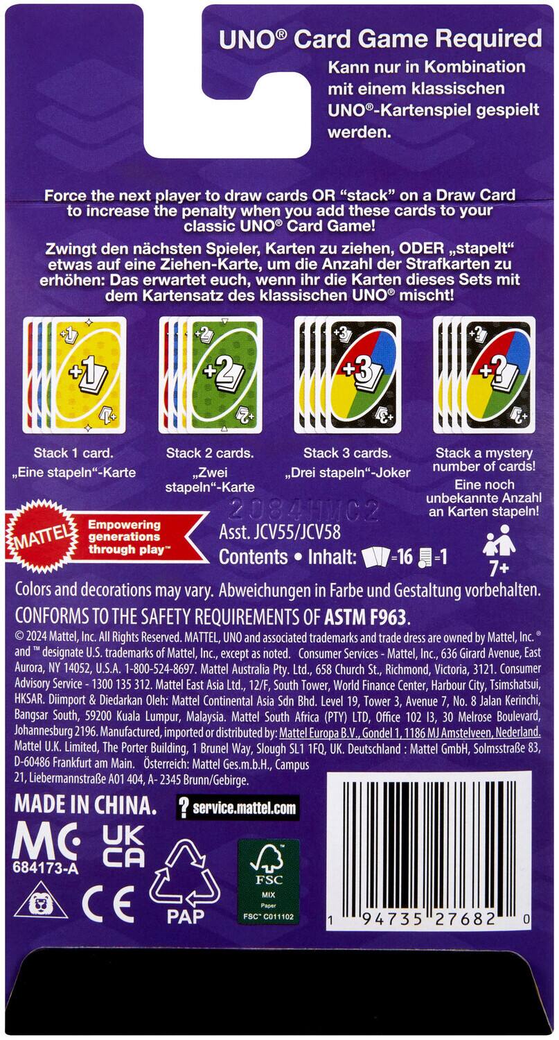 **UNO® Card Game Required**

Kann nur in Kombination mit einem klassischen UNO®-Kartenspiel gespielt werden.

Force the next player to draw cards OR "stack" on a Draw Card to increase the penalty when you add these cards to your classic UNO® Card Game!

Zwingt den nächsten Spieler, Karten ziehen, ODER "stackt" auf eine Ziehen-Karte, um die Anzahl der Strafkarten zu erhöhen: Das erwartet euch, wenn Karten dieses Sets dem Kartensatz des klassischen UNO® mischt!

- Stack 1 card. - Eine "stapel"-Karte
- Stack 2 cards. - Zwei "stapel"-Karten
- Stack 3 cards. - Drei "stapel"-Joker
- Stack a mystery number of cards! - Eine noch unbekannte Anzahl an Karten stapeln!

**Ass. JCV55/JCV58**

**Contents • Inhalt:**
- 16 -1

**Colors and decorations may vary. Abweichungen in Farbe und Gestaltung vorbehalten.**

**CONFORMS TO THE SAFETY REQUIREMENTS