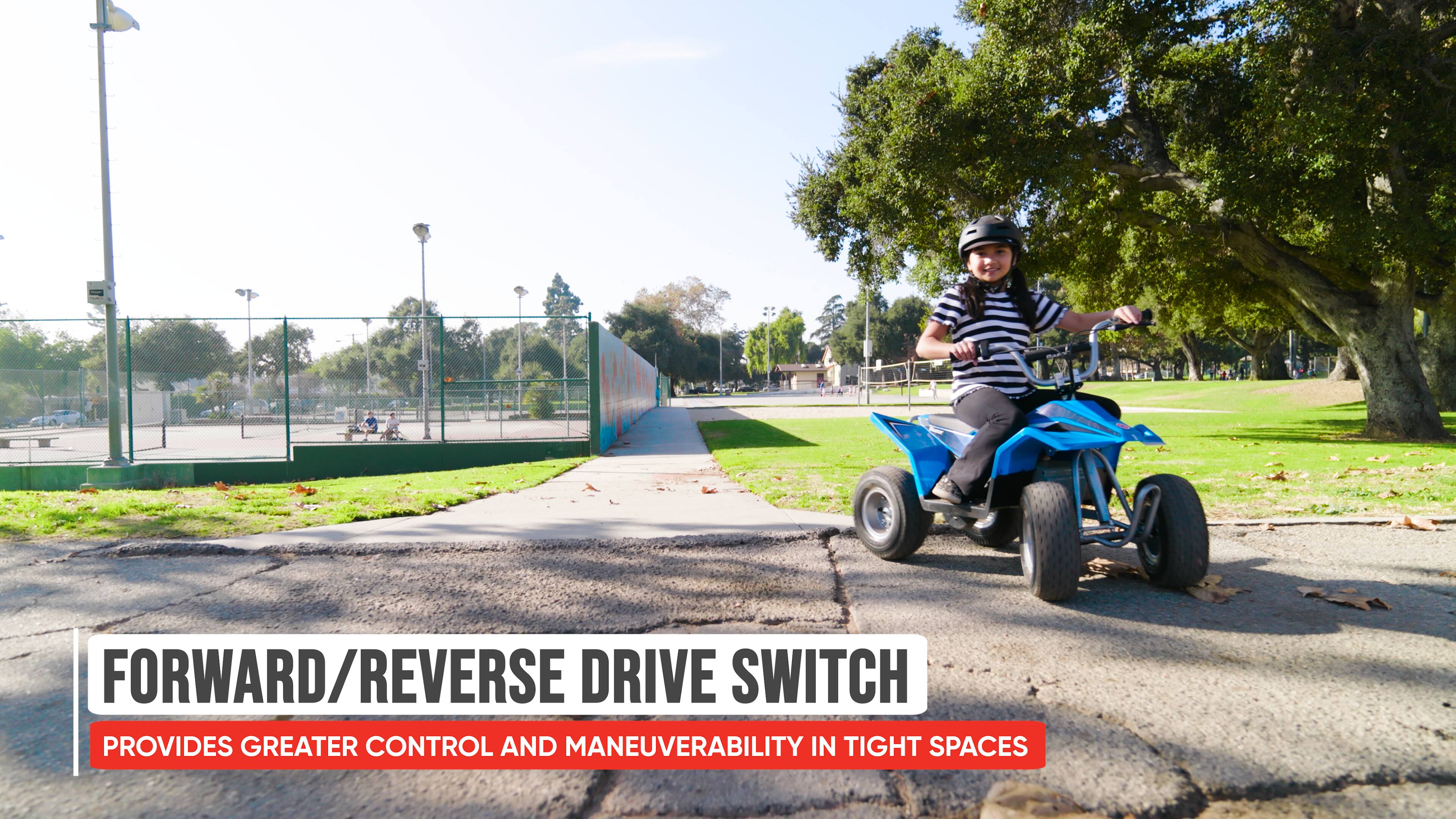 FORWARD/REVERSE DRIVE SWITCH  
PROVIDES GREATER CONTROL AND MANEUVERABILITY IN TIGHT SPACES