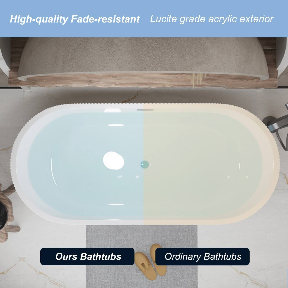 High-quality Fade-resistant Lucite grade acrylic exterior

Ours Bathtubs

Ordinary Bathtubs