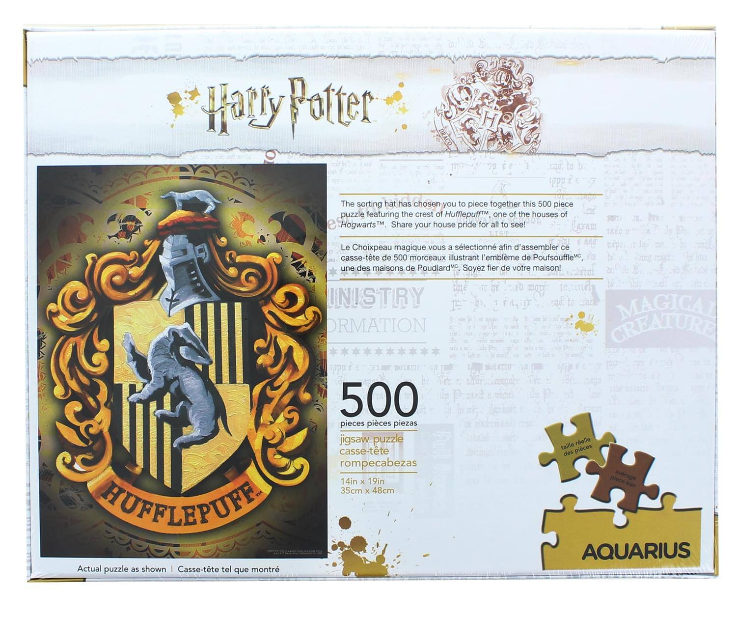 Harry Potter  
The sorting hat has chosen you to piece together this 500 piece puzzle featuring the crest of Hufflepuff, one of the houses of Hogwarts™. Share your house pride for all to see!  
Le Choixpeau magique vous a sélectionné afin d'assembler ce casse-tête de 500 morceaux illustrant l'emblème de Poufsouffle, une des maisons de Poudlard. Soyez fier de votre maison!  

500 pieces  
jigsaw puzzle  
casse-tête  
rompecabezas  
14in x 19in  
35cm x 48cm  
taille réelle des pièces  

Actual puzzle as shown | Casse-tête tel que montré  

AQUARIUS  

INISTRY  
MAGICAL CREATURE