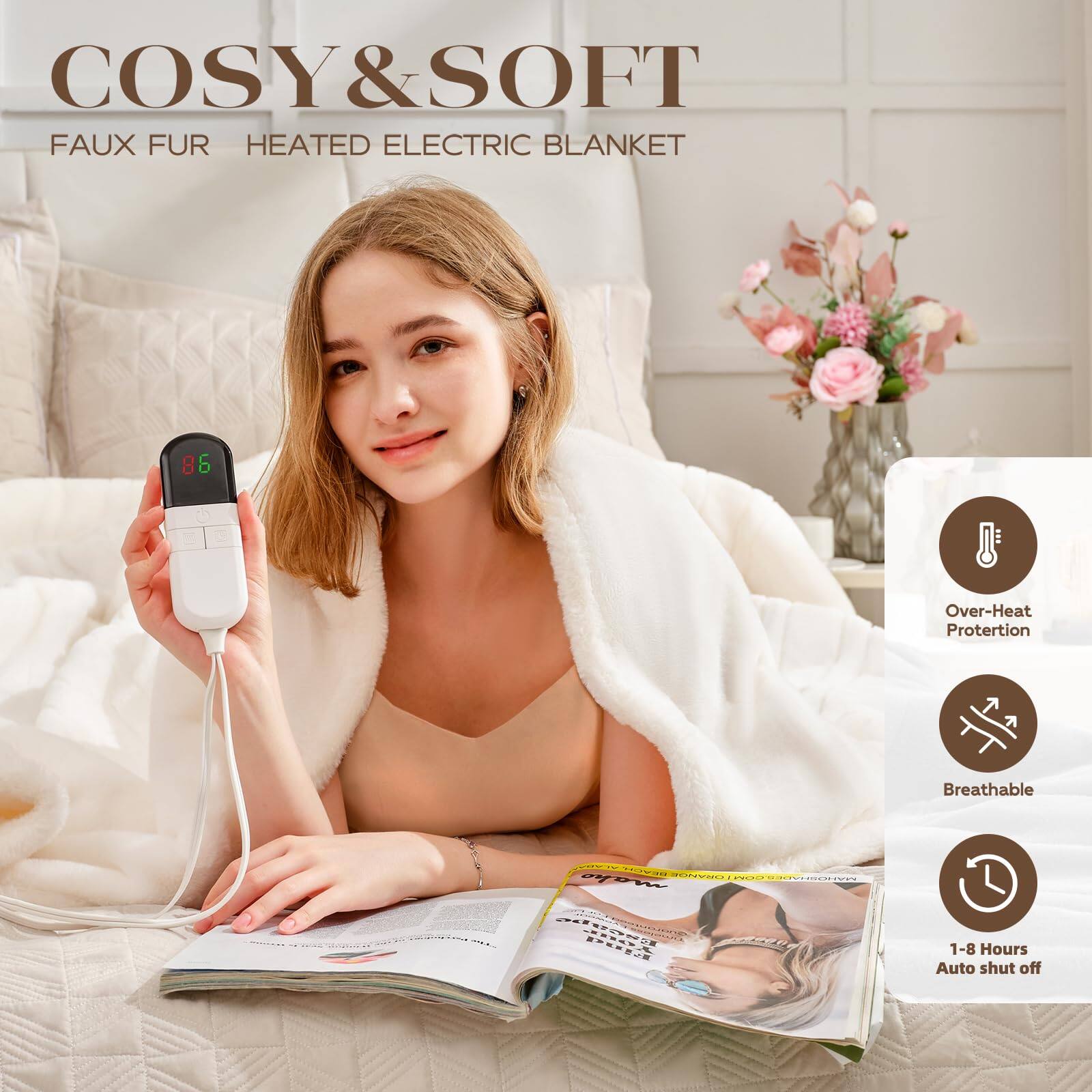 COSY&SOFT  
FAUX FUR HEATED ELECTRIC BLANKET  

- Over-Heat Protection  
- Breathable  
- 1-8 Hours Auto shut off