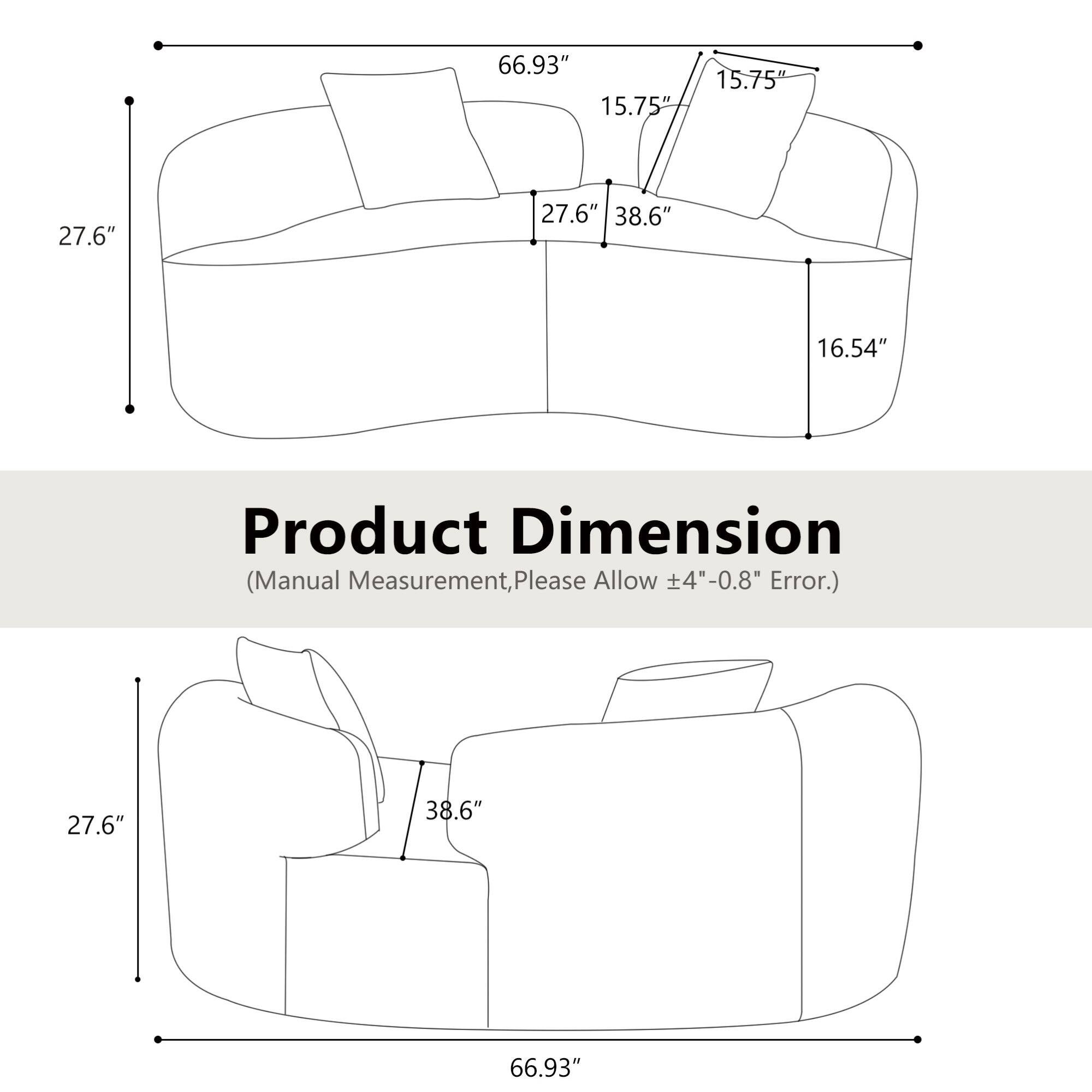 66.93" 15.75" 15.75" 27.6" 27.6" 38.6" 16.54"  
Product Dimension (Manual Measurement, Please Allow ±4"-0.8" Error.)  
27.6" 38.6" 66.93"