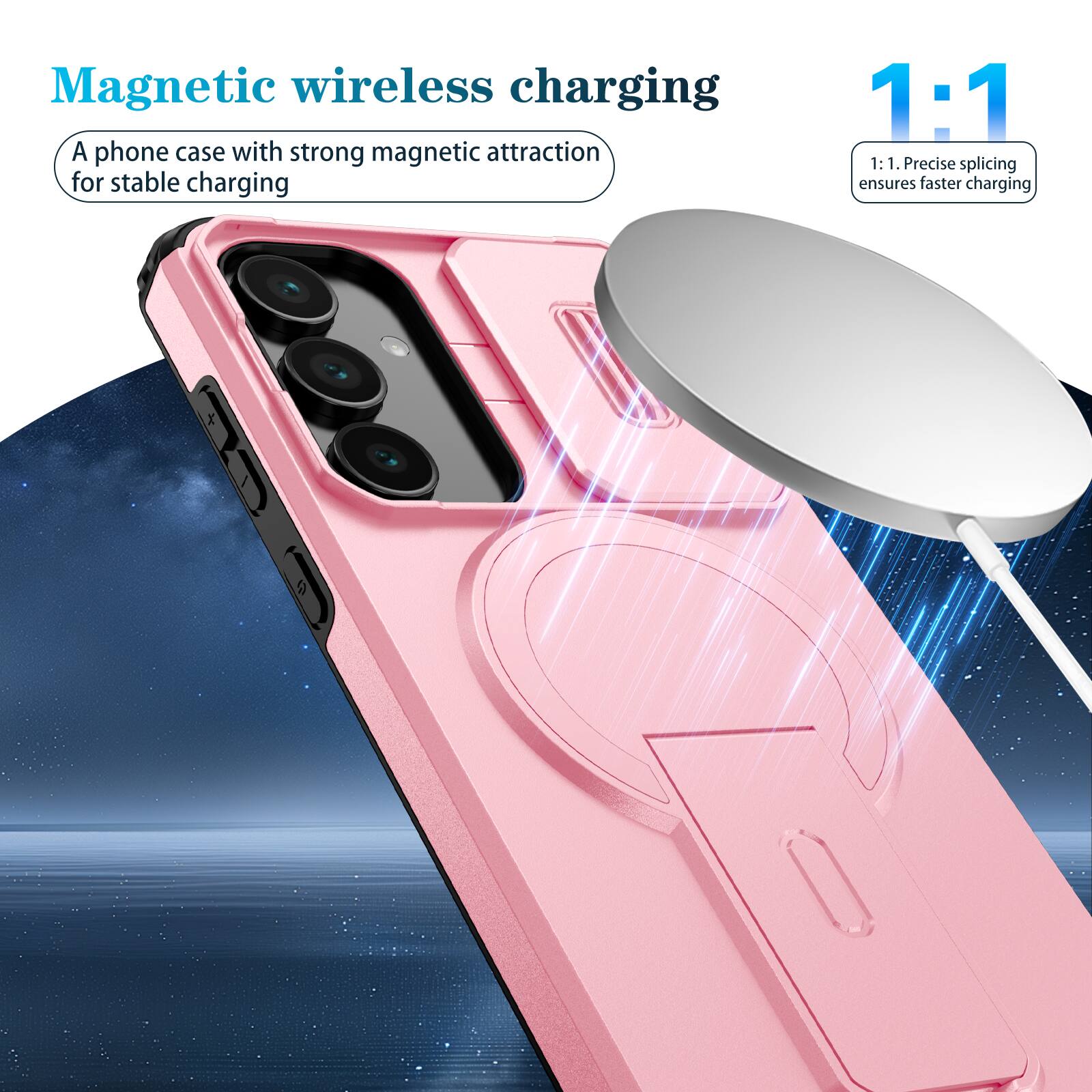 Magnetic wireless charging

A phone case with strong magnetic attraction for stable charging

1:1

1:1. Precise splicing ensures faster charging