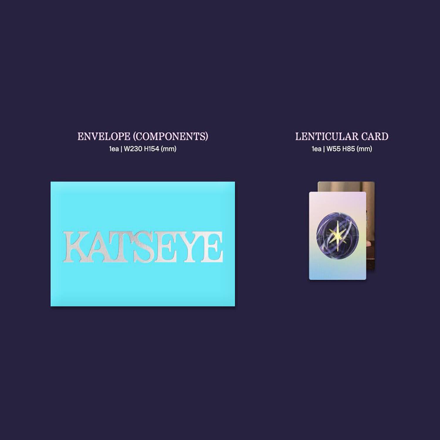 ENVELOPE (COMPONENTS)  
lea | W230 H154 (mm)  

LENTICULAR CARD  
lea | W55 H85 (mm)  

KATSEYE