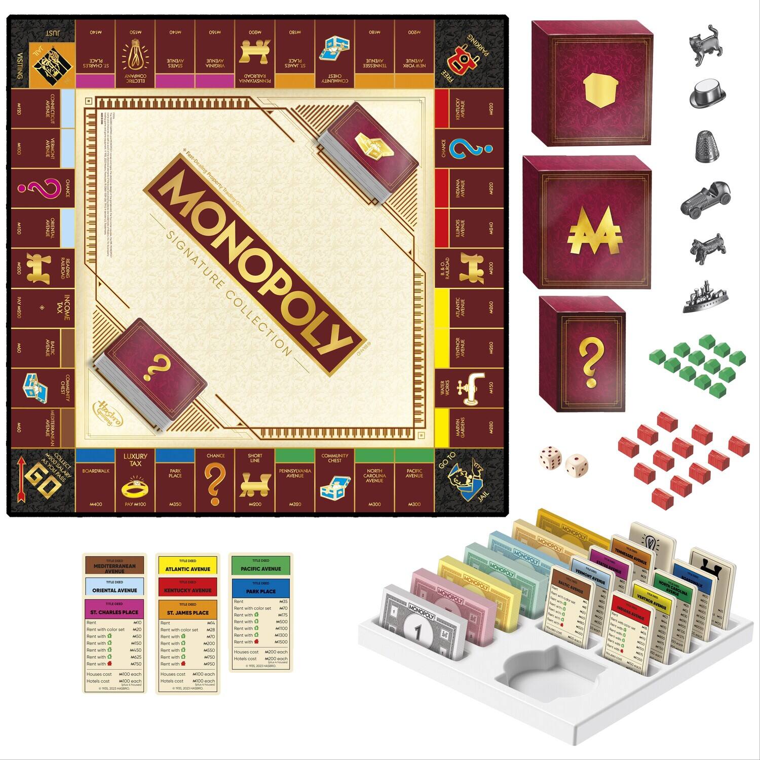 MONOPOLY SIGNATURE COLLECTION

LUXURY TAX

COMMUNITY CHEST

INCOME TAX

GO TO JAIL

FREE PARKING

CHANCE

MEDITERRANEAN AVENUE

ATLANTIC AVENUE

PACIFIC AVENUE

NORTH CAROLINA AVENUE

ST. JAMES PLACE

ST. CHARLES PLACE

VENETIAN AVENUE

PARK PLACE

BALTIC AVENUE

VENETIAN AVENUE

COMMUNITY CHEST

CHANCE