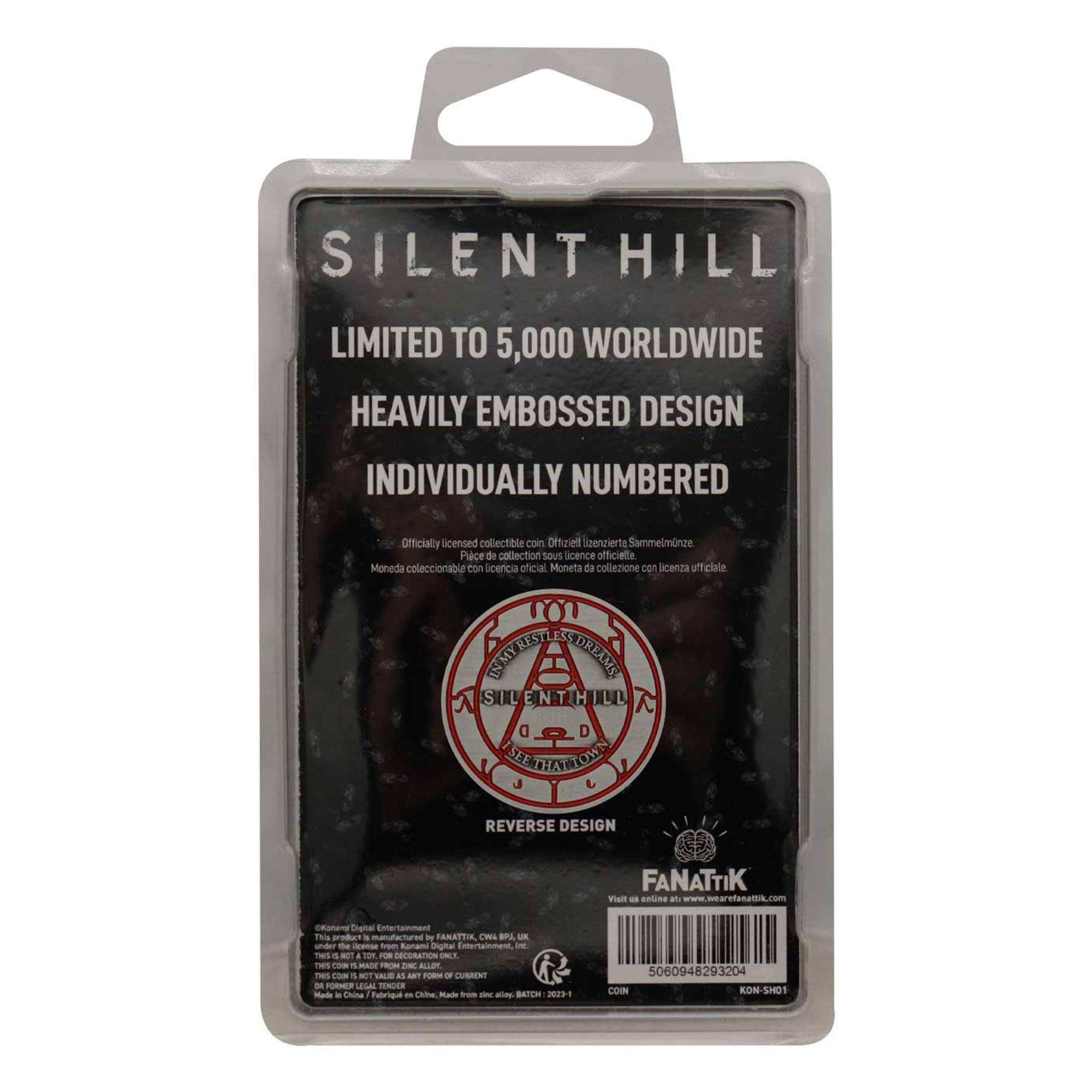 SILENT HILL LIMITED TO 5,000 WORLDWIDE HEAVILY EMBOSSED DESIGN INDIVIDUALLY NUMBERED

Officially licensed collectible coin

Offiziell Lizenzierte Sammelmonze

Place de collection sous licence officielle

Moneda coleccionable con licencia oficial

Moneta da collezione con licenza ufficiale

REST IN PEACE ON THE HILL

SEE THE REVERSE DESIGN

FANATTIK

www.wearefanattik.com

caten

Dena

nrn

T

produ

a

manutartures

be

ANATTIK

CWN

BL

under

- - - Ran

Tighal

ena

i

TMS

- - - AO

nES

- 2

as

san

- - CREST

- TORR

TENDER

Made

- ToMM

Mada

- u

- - BATCH

2029-1

5060948293204

COO

KON-SH01