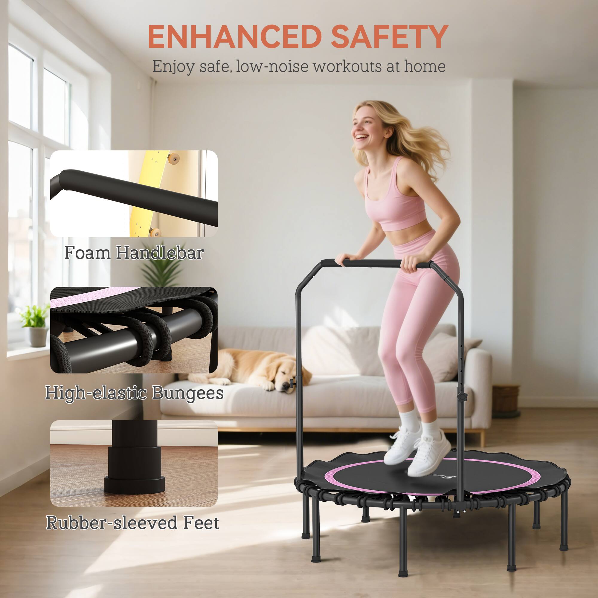 ENHANCED SAFETY  
Enjoy safe, low-noise workouts at home  

- Foam Handlebar  
- High-elastic Bungees  
- Rubber-sleeved Feet