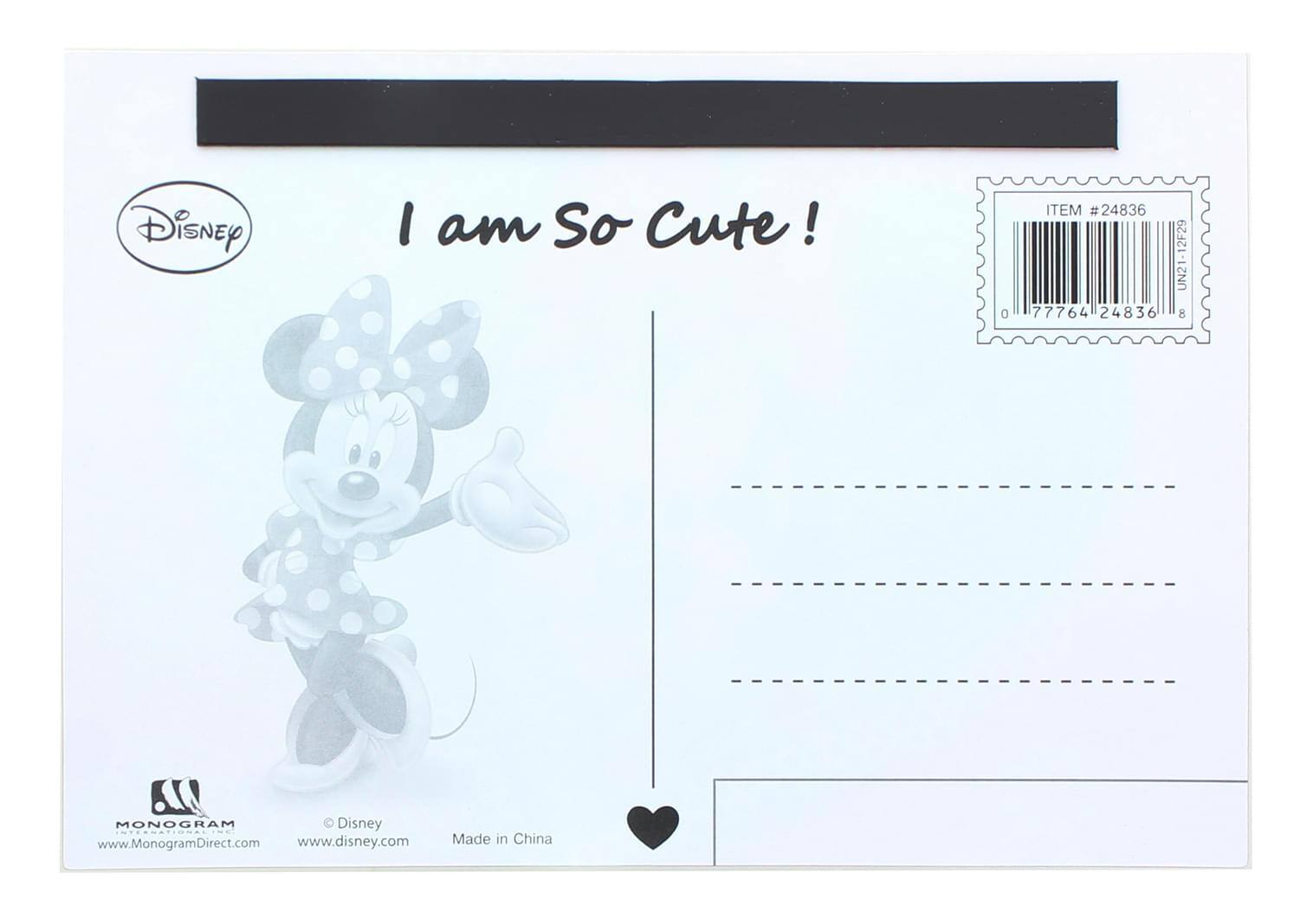 Disney  
I am So Cute!  

ITEM #24836  
UN21-12F29  
0 77764 24836 8  

MONOGRAM  
www.MonogramDirect.com  

© Disney  
www.disney.com  

Made in China