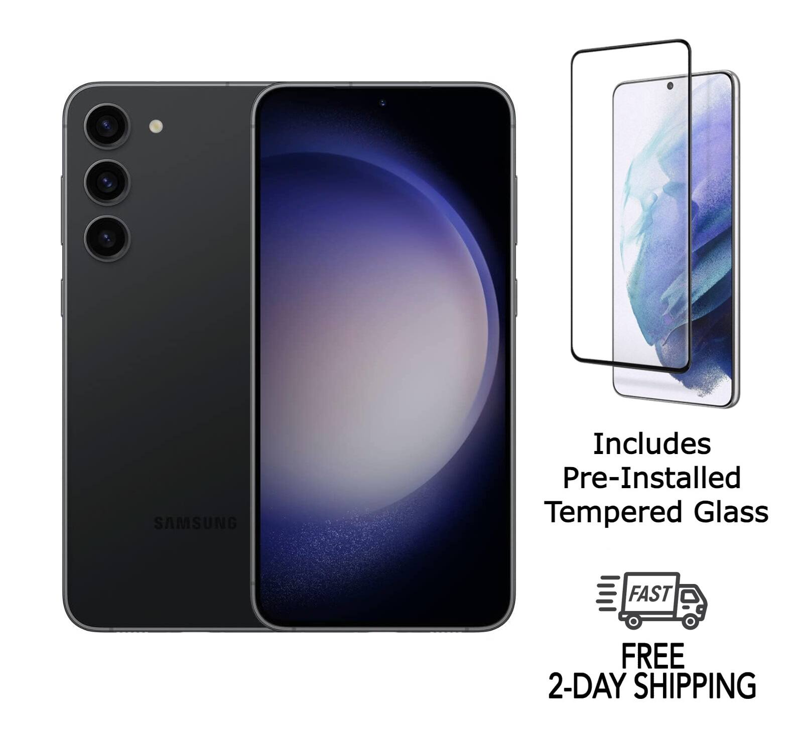 SAMSUNG  
Includes Pre-Installed Tempered Glass  
FAST FREE 2-DAY SHIPPING