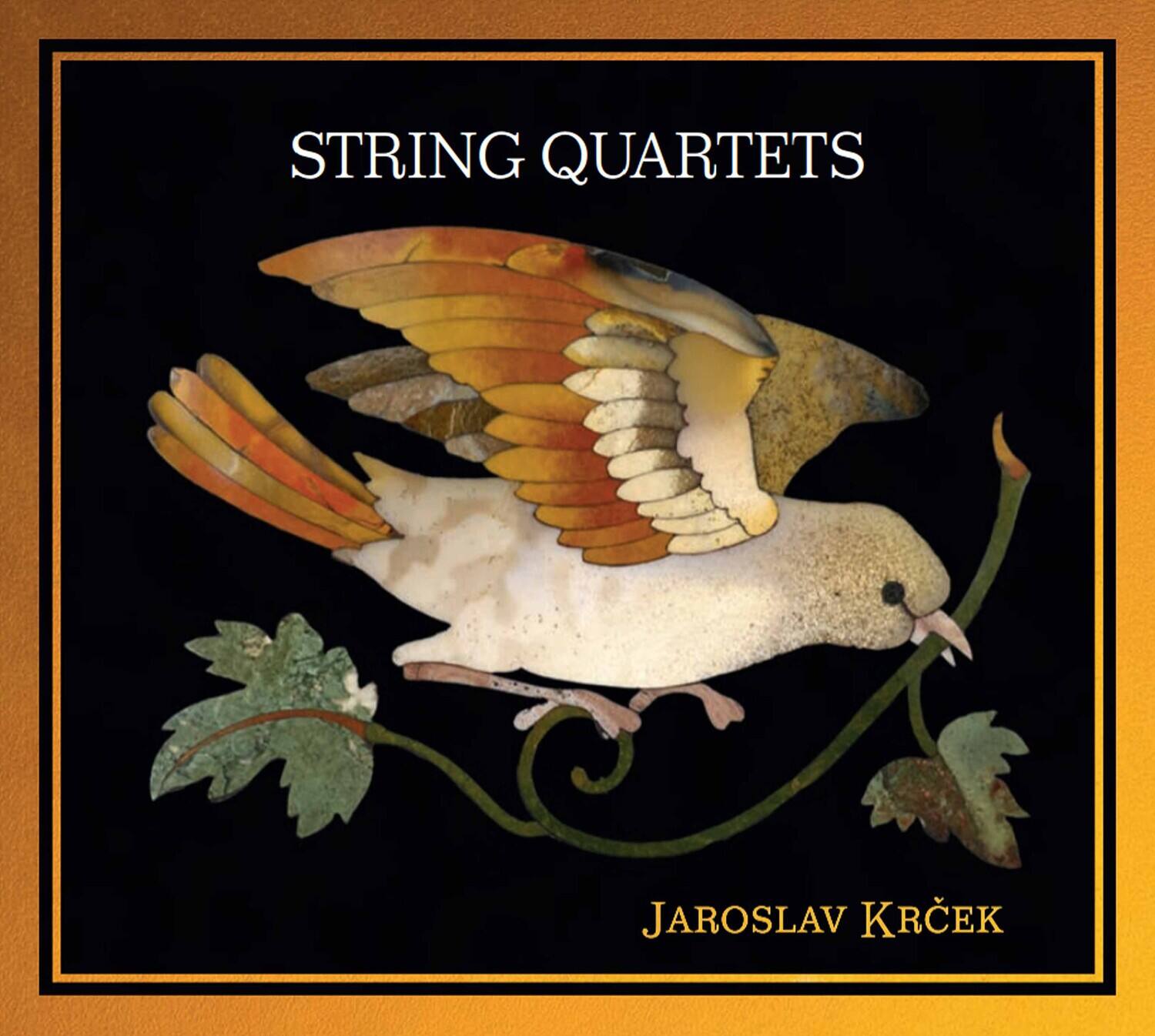 STRING QUARTETS

JAROSLAV KRČEK