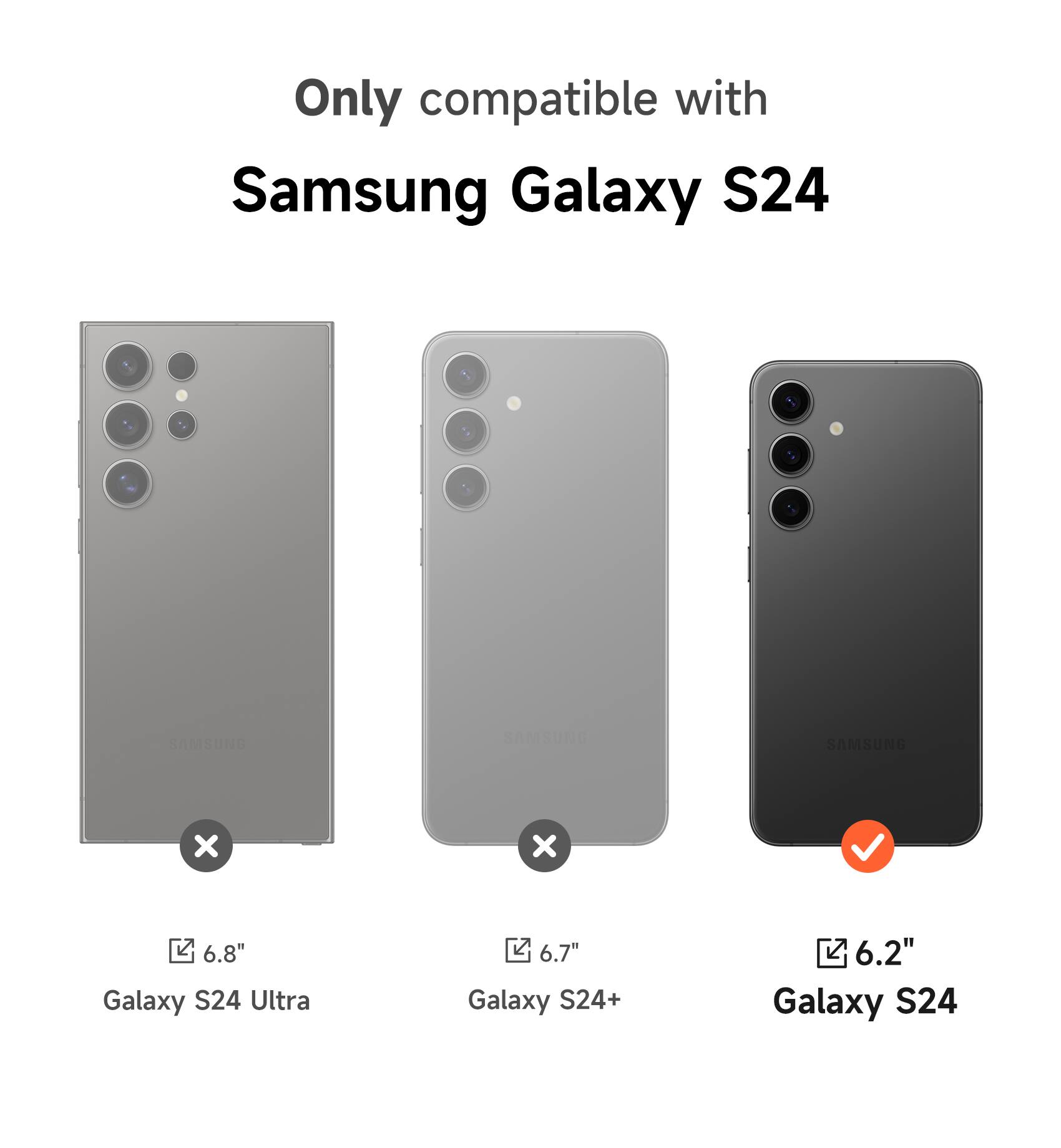 Only compatible with Samsung Galaxy S24

6.8" Galaxy S24 Ultra
6.7" Galaxy S24+
6.2" Galaxy S24