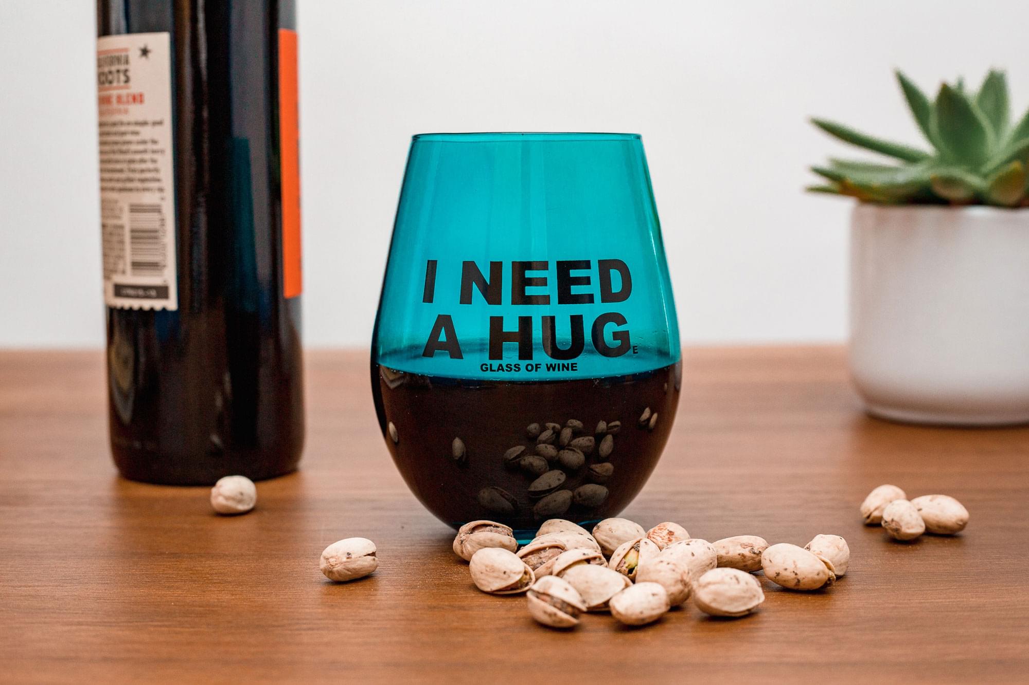I NEED A HUG  
GLASS OF WINE