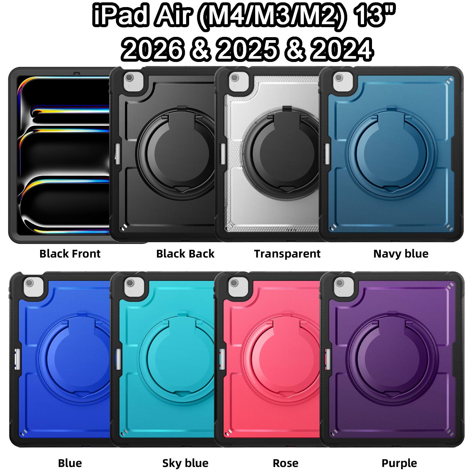iPad Air (M4/M3/M2) 13" 2026 & 2025 & 2024

- Black Front
- Black Back
- Transparent
- Navy blue
- Blue
- Sky blue
- Rose
- Purple