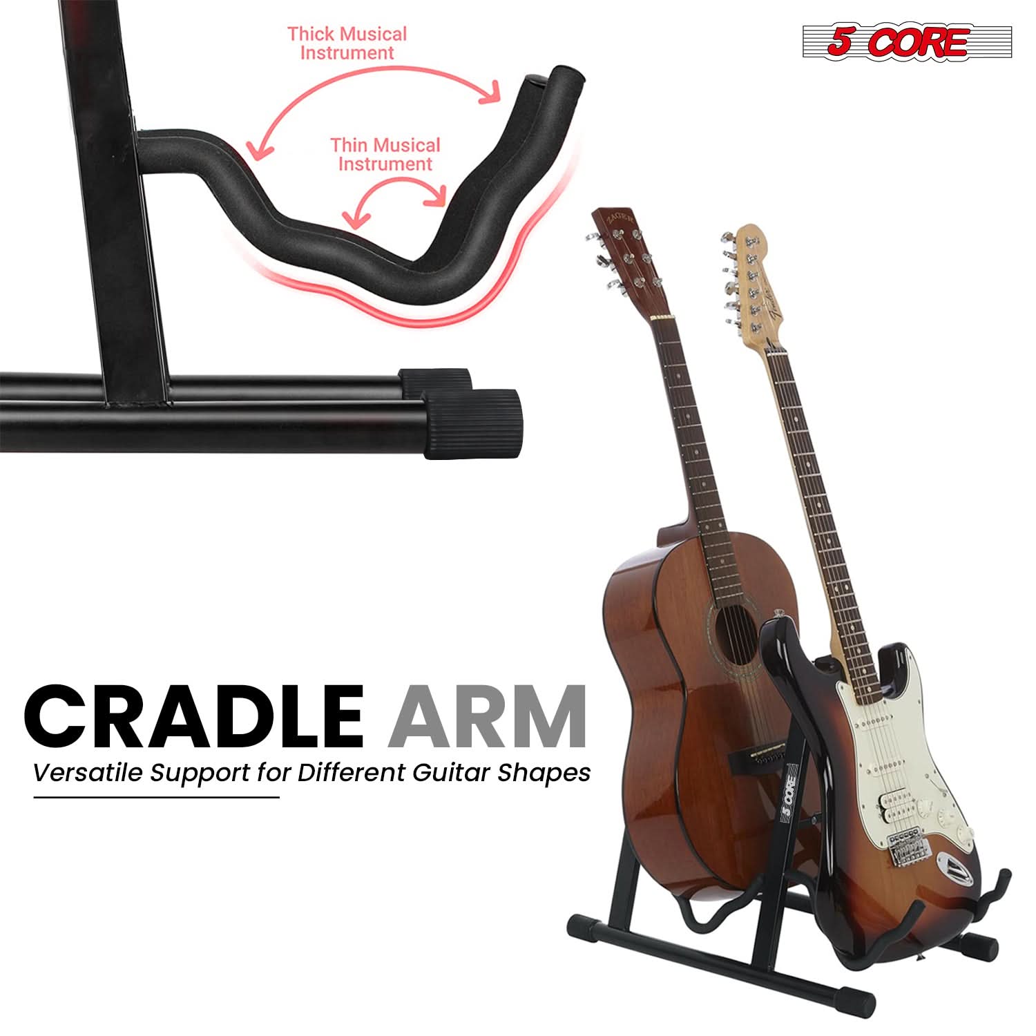 5 CORE

CRADLE ARM  
Versatile Support for Different Guitar Shapes

Thick Musical Instrument  
Thin Musical Instrument