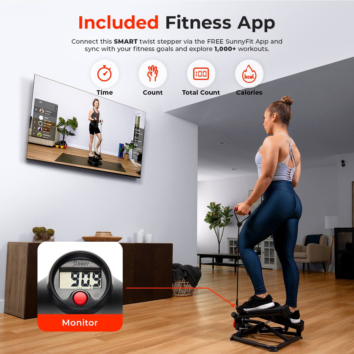 Included Fitness App, Connect this SMART twist stepper via the FREE SunnyFit App and sync with your fitness goals and explore 1,000+ workouts. Time Count Total Count Calories Monitor