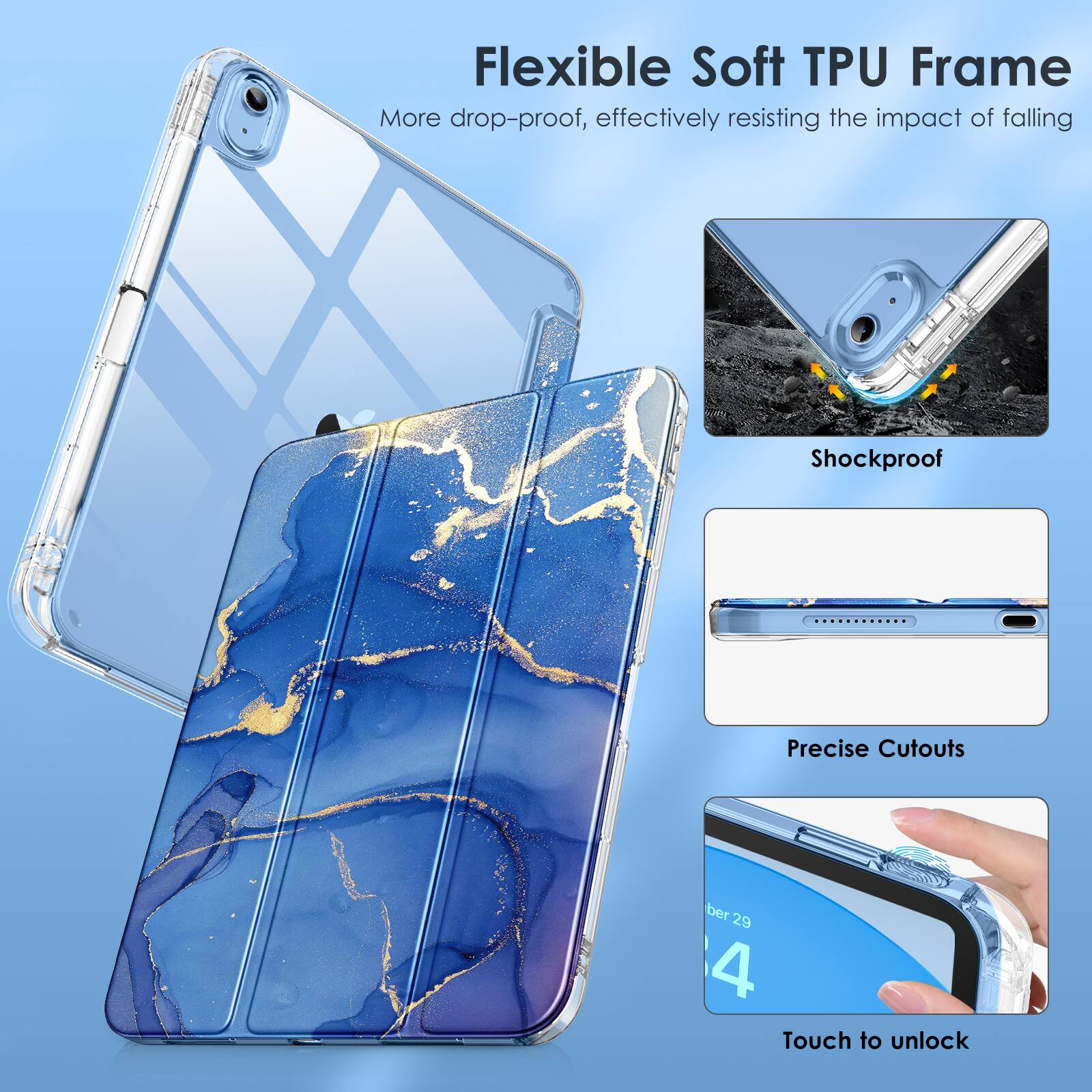 Flexible Soft TPU Frame  
More drop-proof, effectively resisting the impact of falling  

Shockproof  

Precise Cutouts  

Touch to unlock