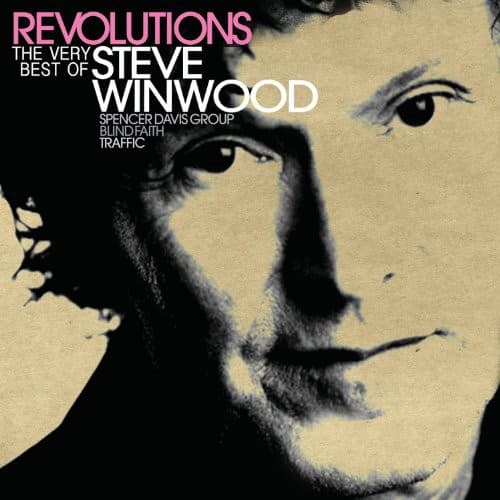 REVOLUTIONS  
THE VERY BEST OF STEVE WINWOOD  
SPENCER DAVIS GROUP  
BLIND FAITH  
TRAFFIC